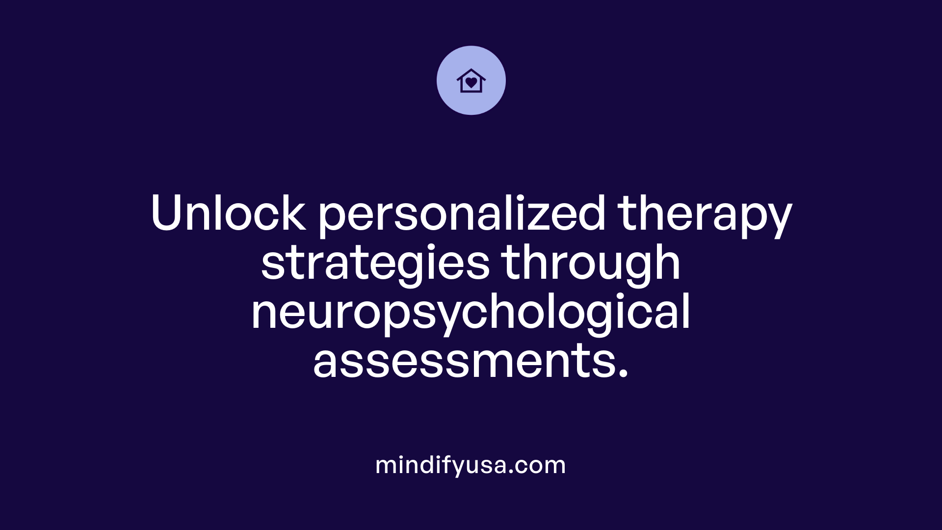 Unlock personalized therapy strategies through neuropsychological assessments.
