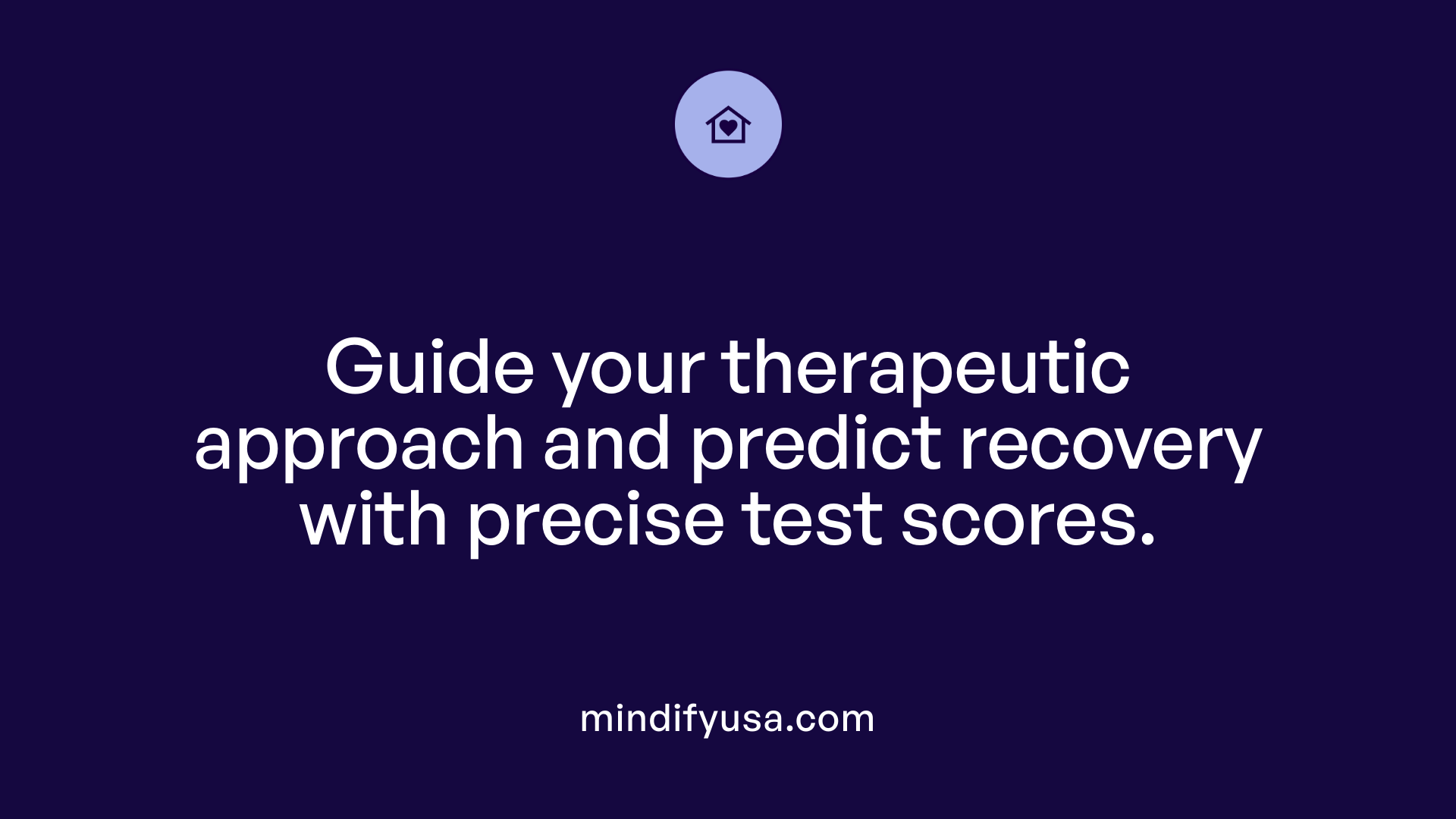 Guide your therapeutic approach and predict recovery with precise test scores.