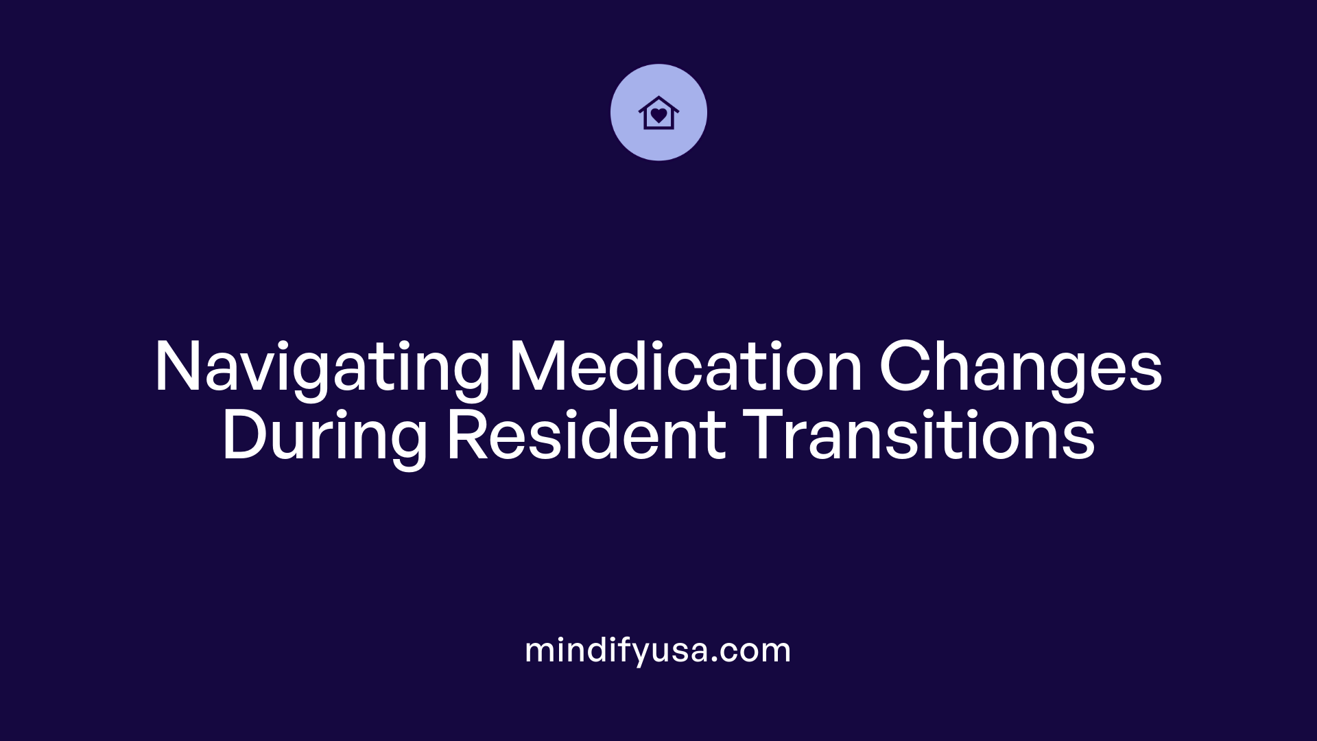 Navigating Medication Changes During Resident Transitions