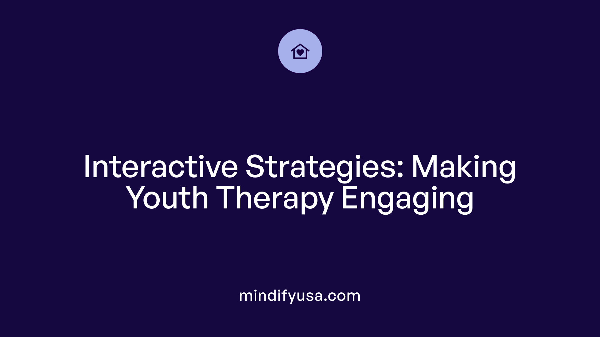 Interactive Strategies: Making Youth Therapy Engaging
