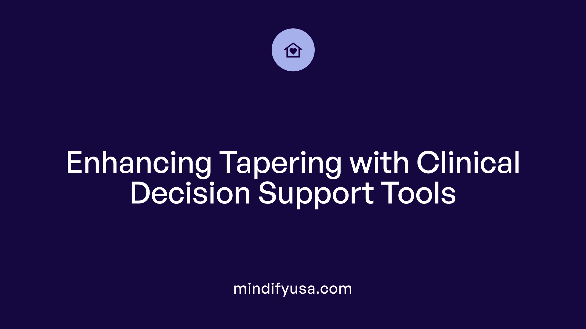 Enhancing Tapering with Clinical Decision Support Tools