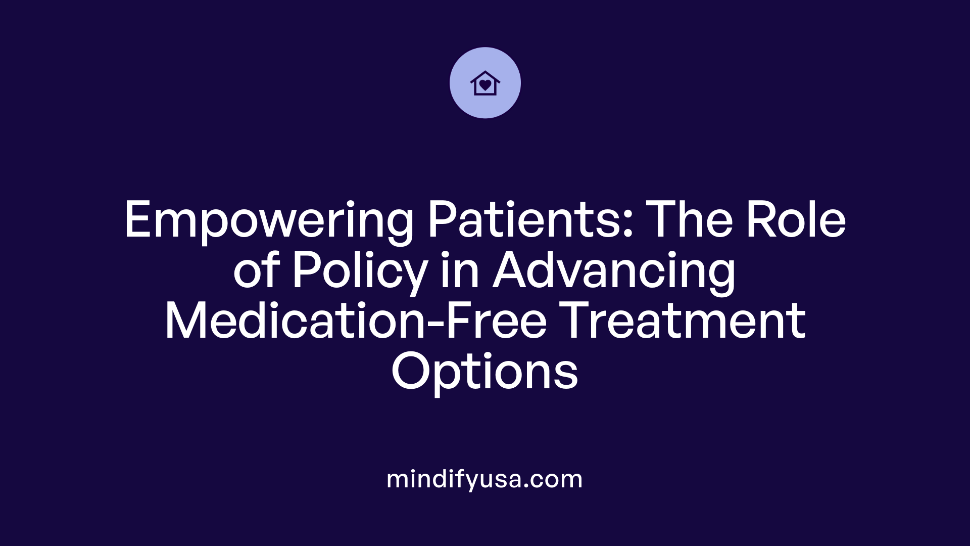 Empowering Patients: The Role of Policy in Advancing Medication-Free Treatment Options