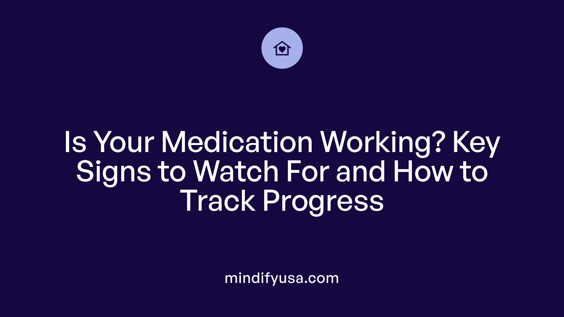 Is Your Medication Working? Key Signs to Watch For and How to Track Progress