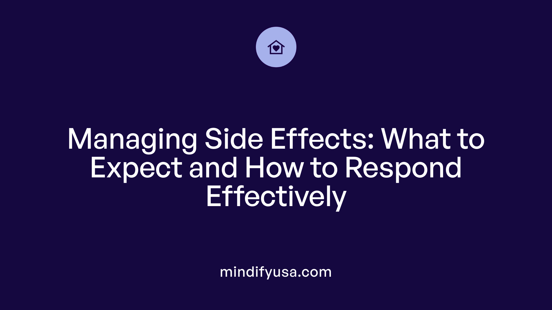 Managing Side Effects: What to Expect and How to Respond Effectively