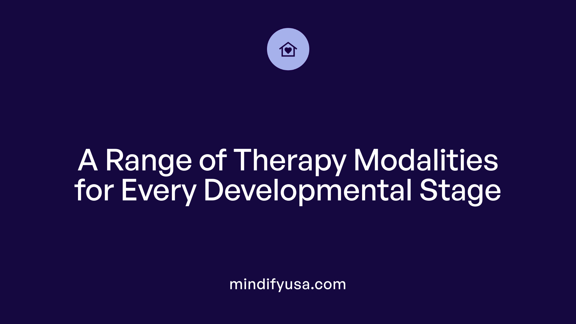 A Range of Therapy Modalities for Every Developmental Stage