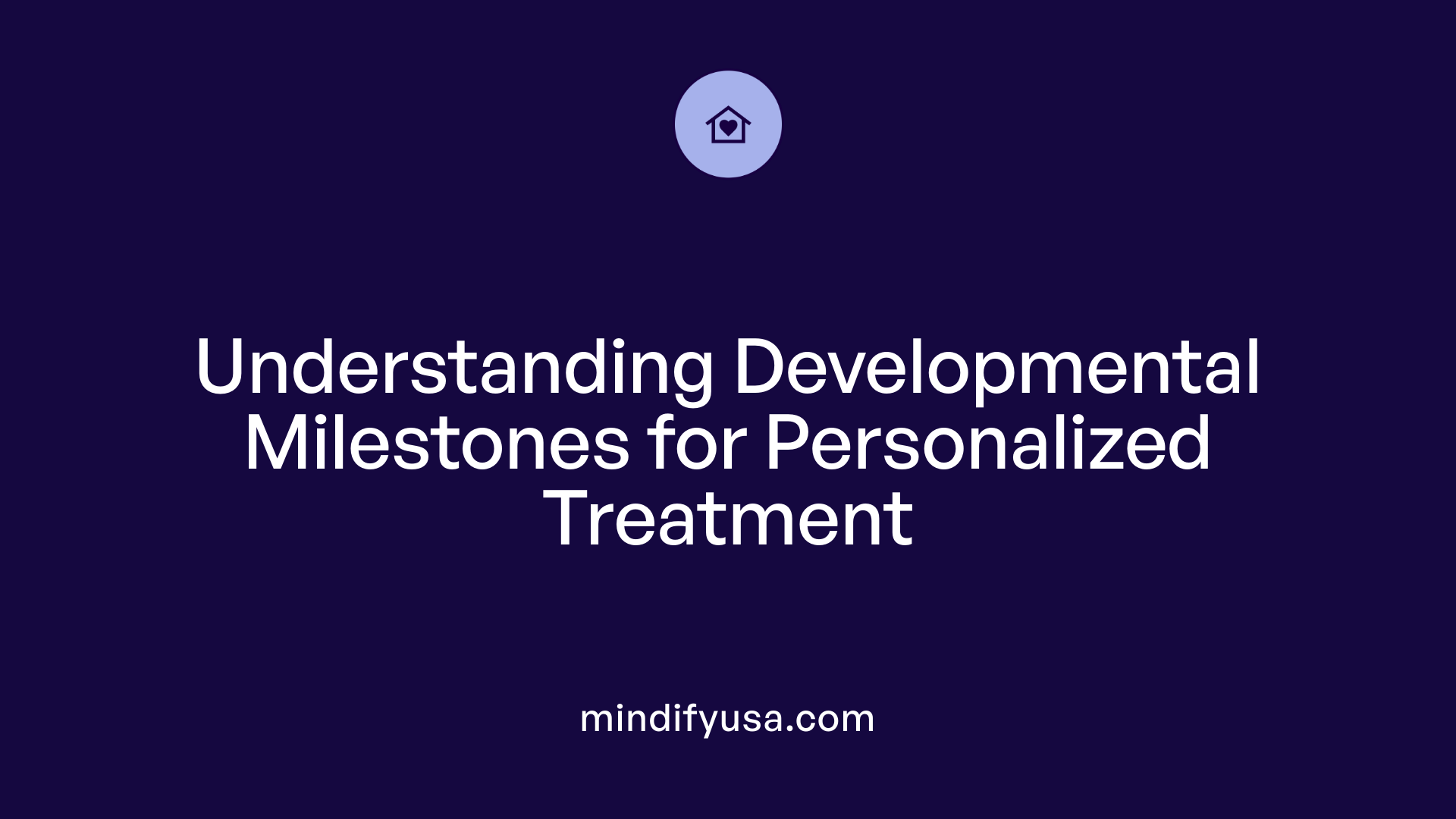 Understanding Developmental Milestones for Personalized Treatment