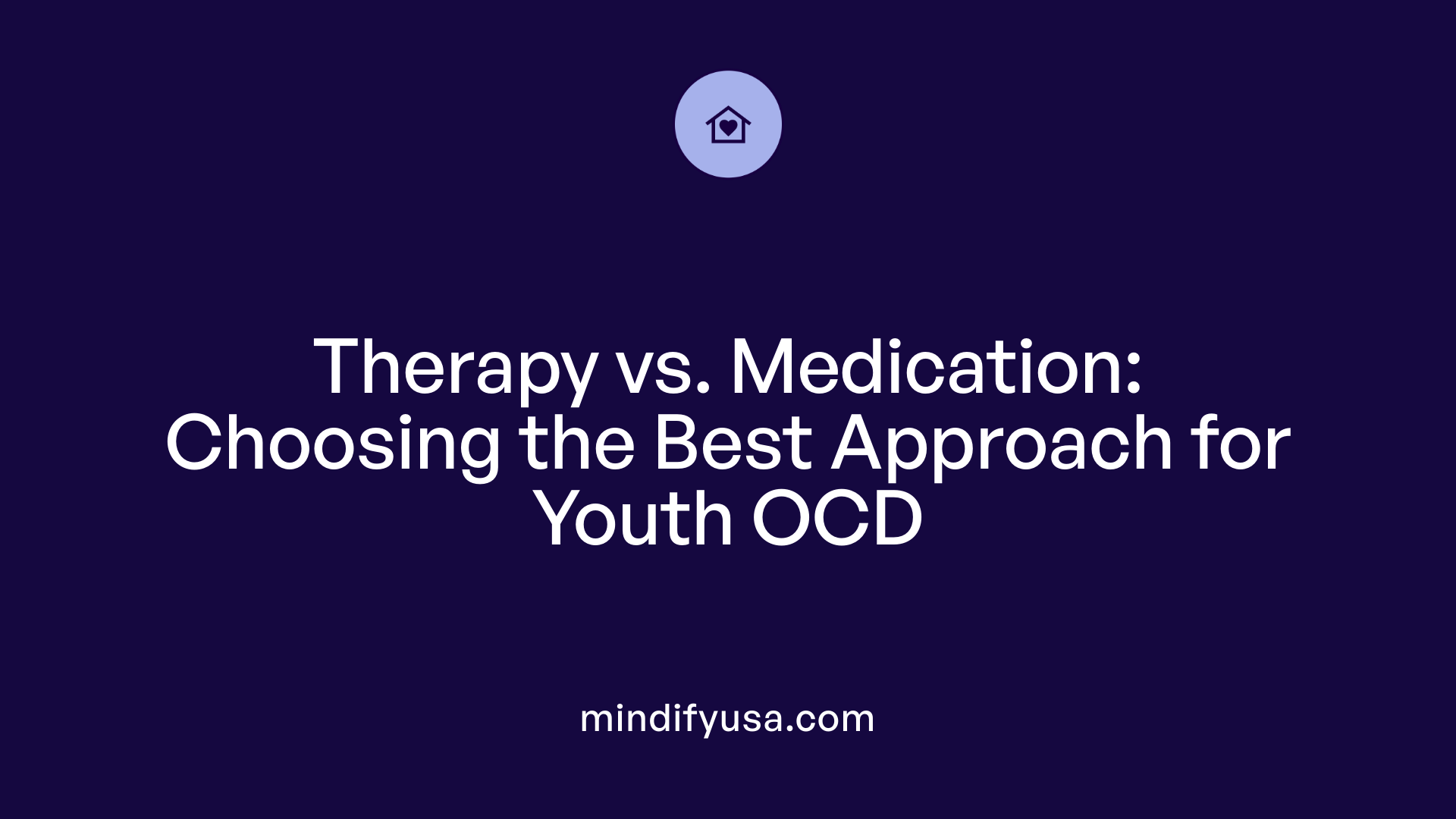 Therapy vs. Medication: Choosing the Best Approach for Youth OCD
