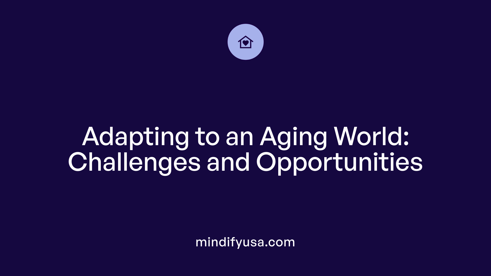 Adapting to an Aging World: Challenges and Opportunities