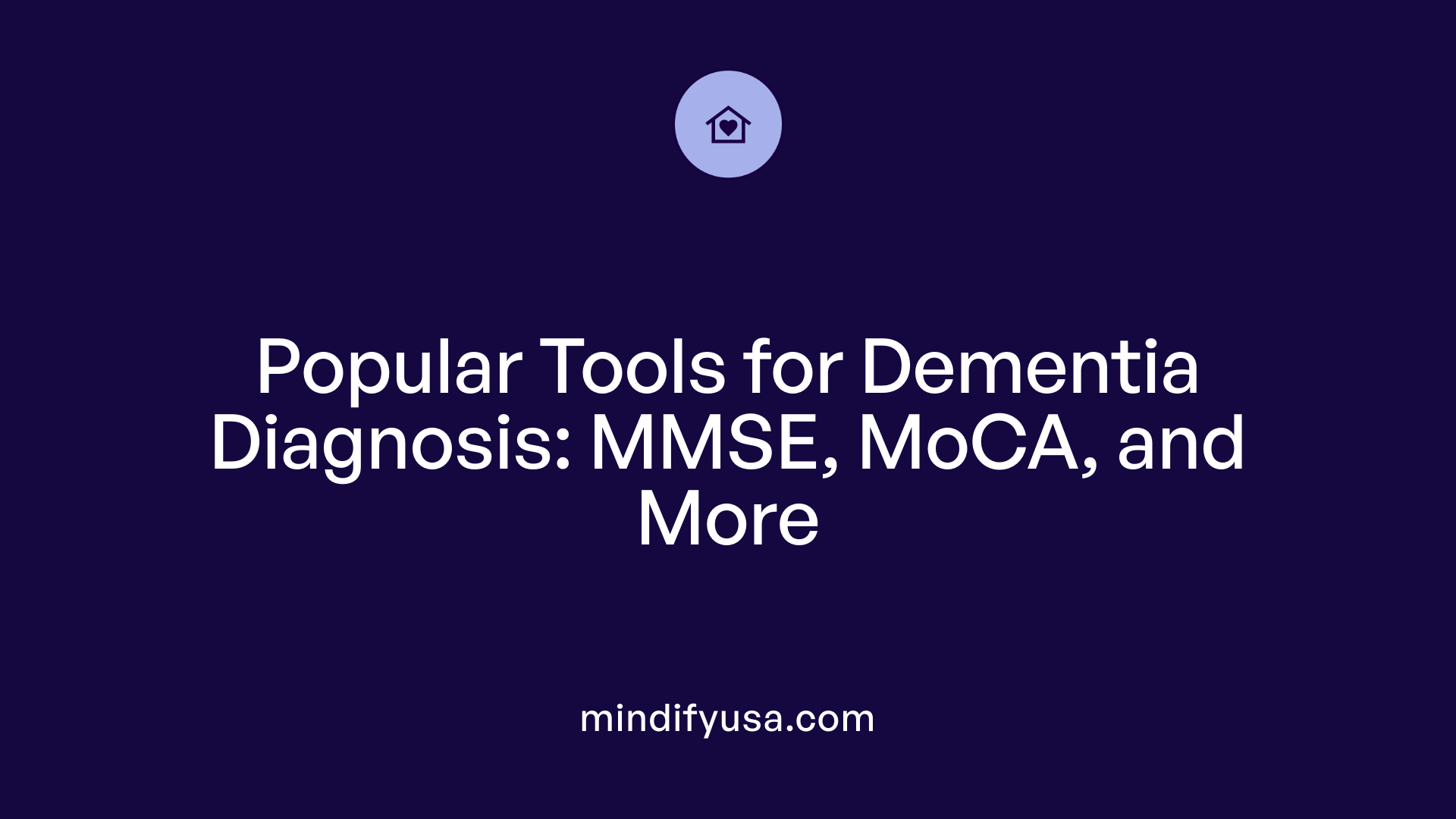 Popular Tools for Dementia Diagnosis: MMSE, MoCA, and More