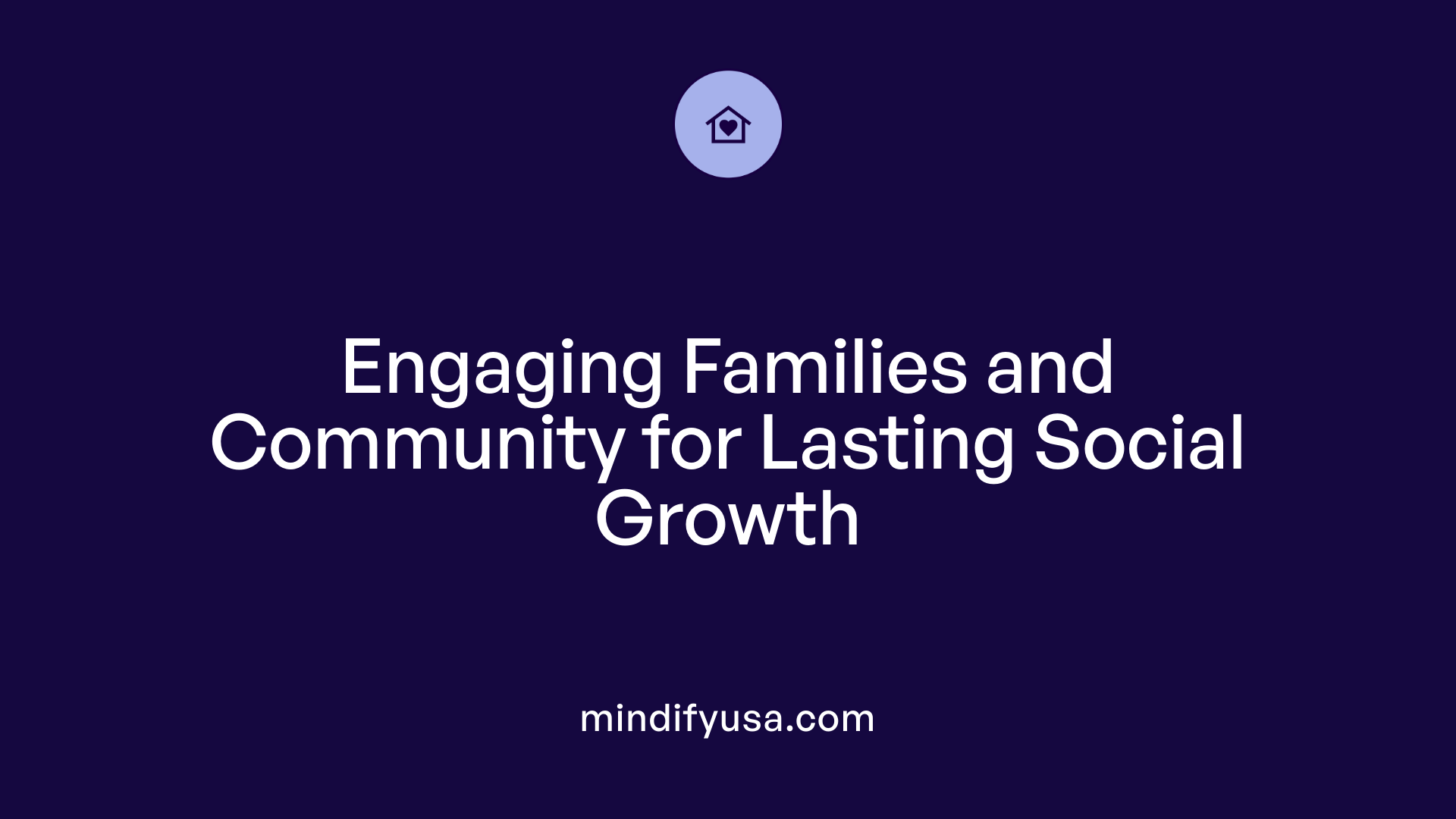 Engaging Families and Community for Lasting Social Growth