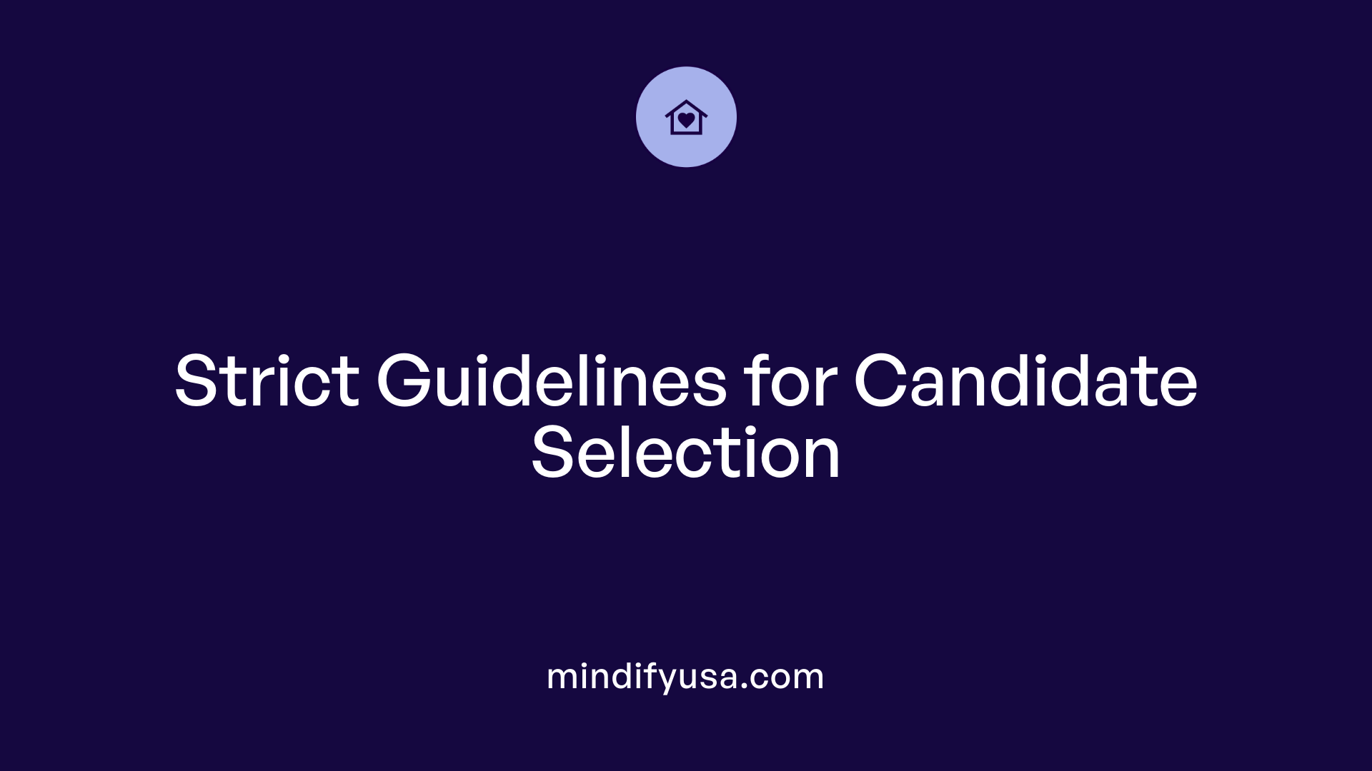 Strict Guidelines for Candidate Selection