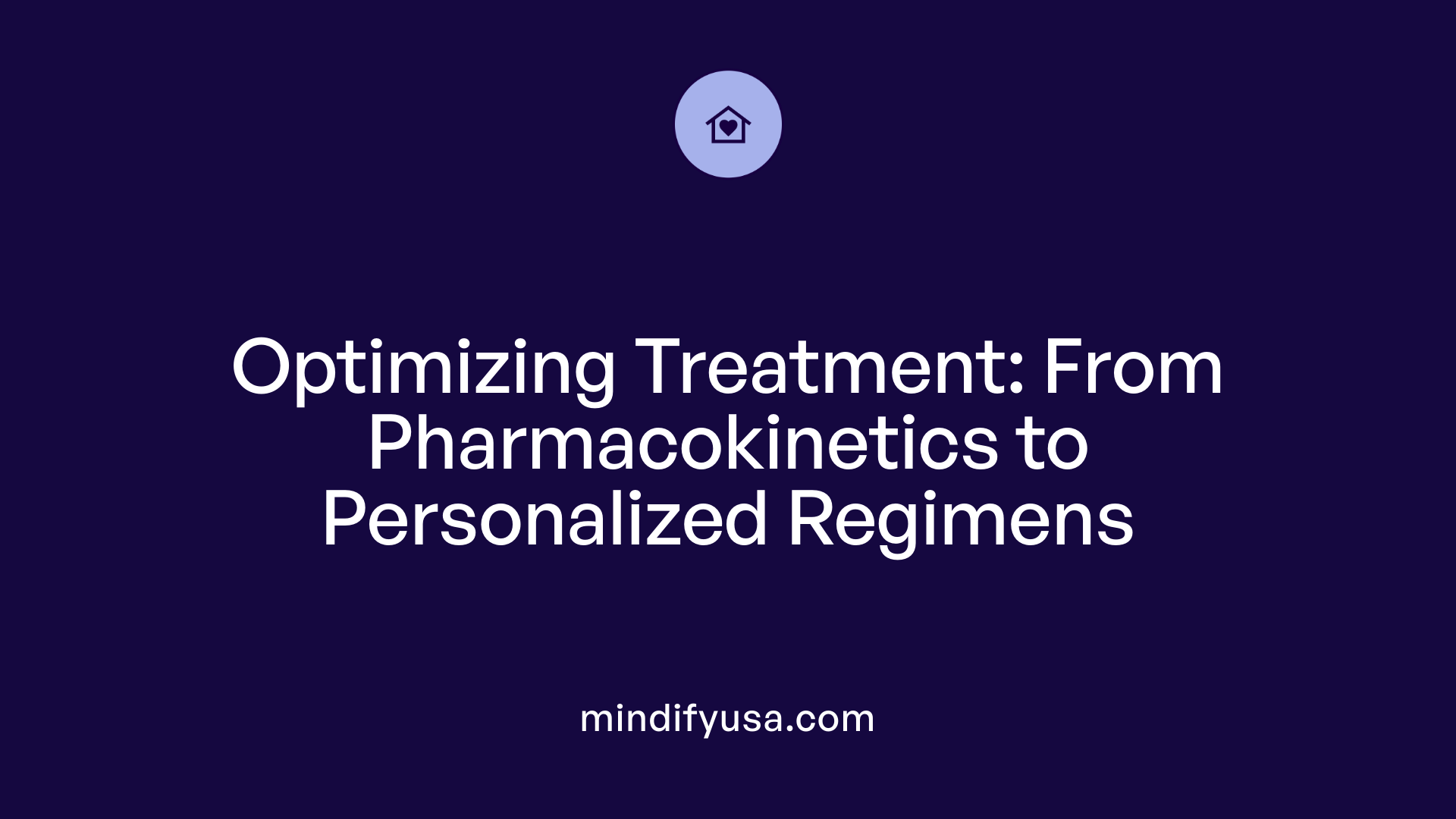 Optimizing Treatment: From Pharmacokinetics to Personalized Regimens