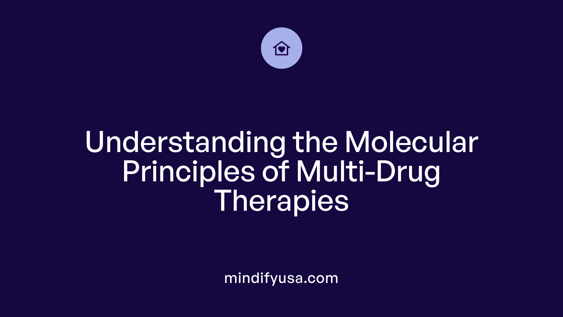 Understanding the Molecular Principles of Multi-Drug Therapies