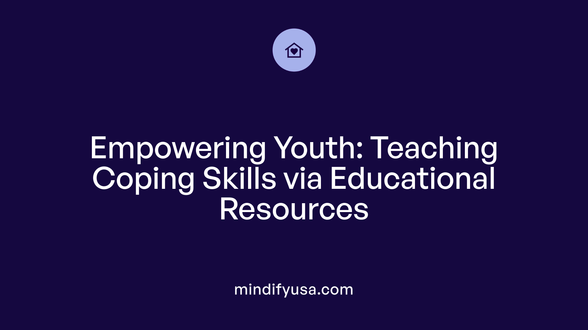 Empowering Youth: Teaching Coping Skills via Educational Resources