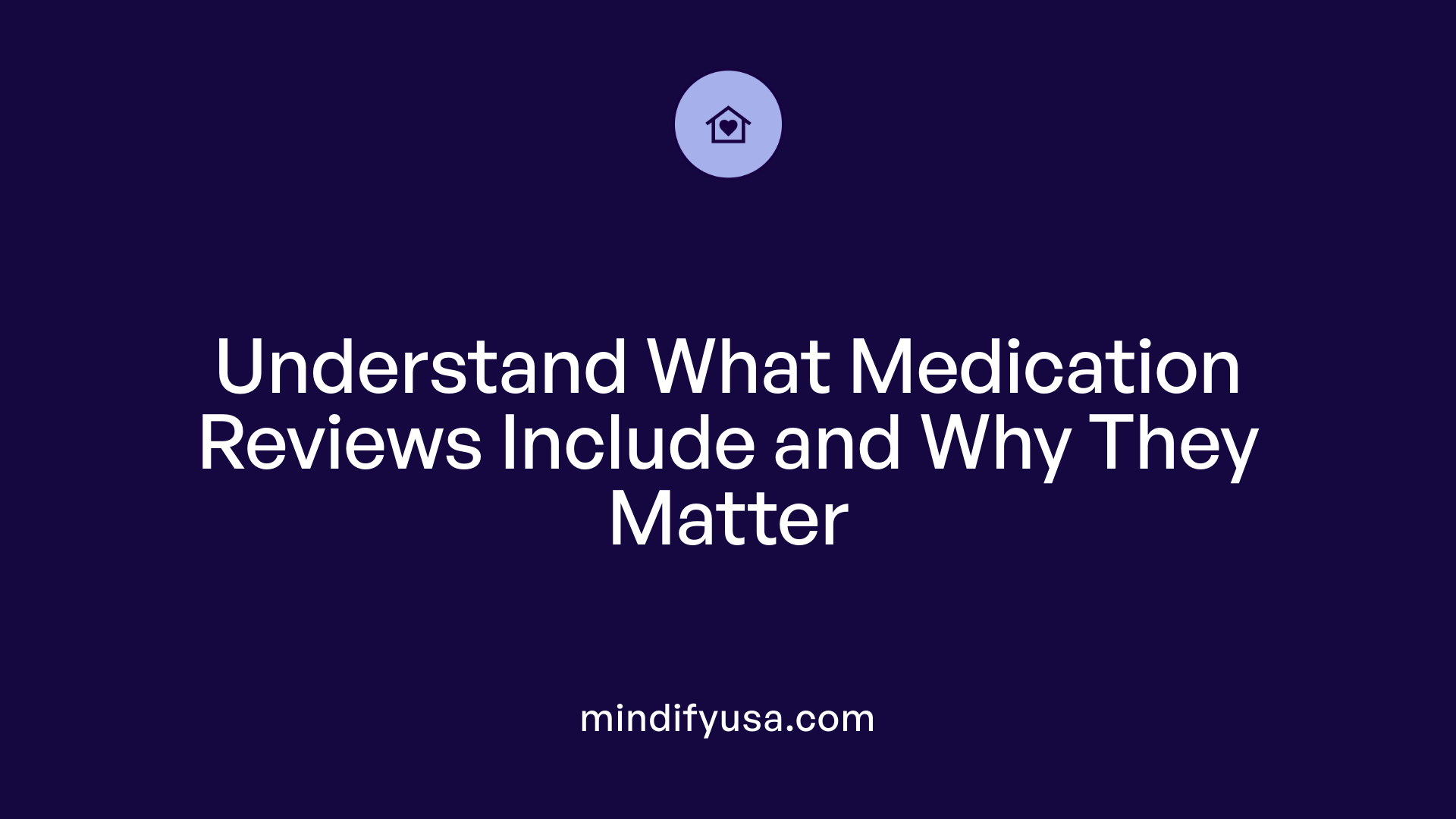 Understand What Medication Reviews Include and Why They Matter