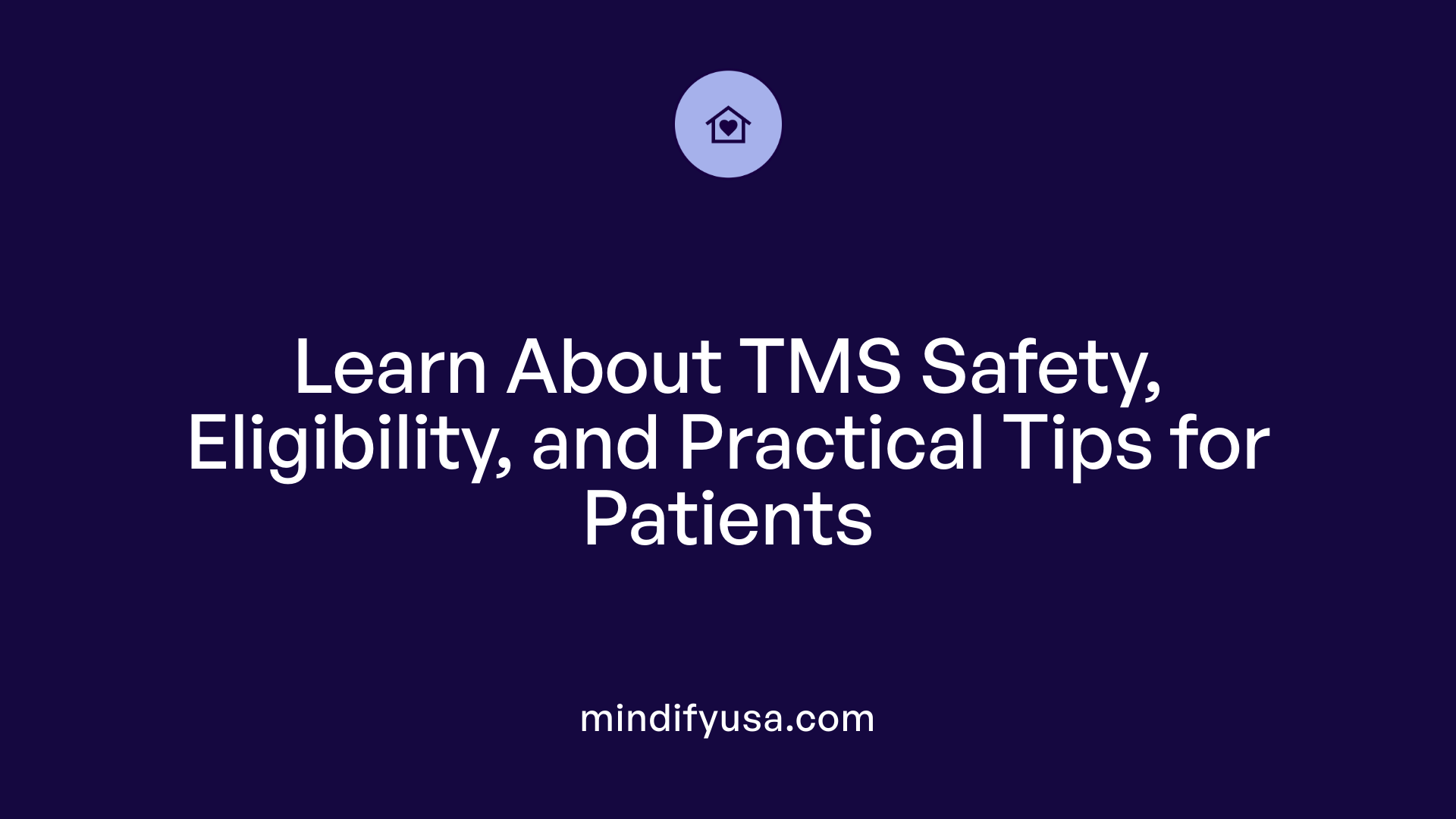 Learn About TMS Safety, Eligibility, and Practical Tips for Patients