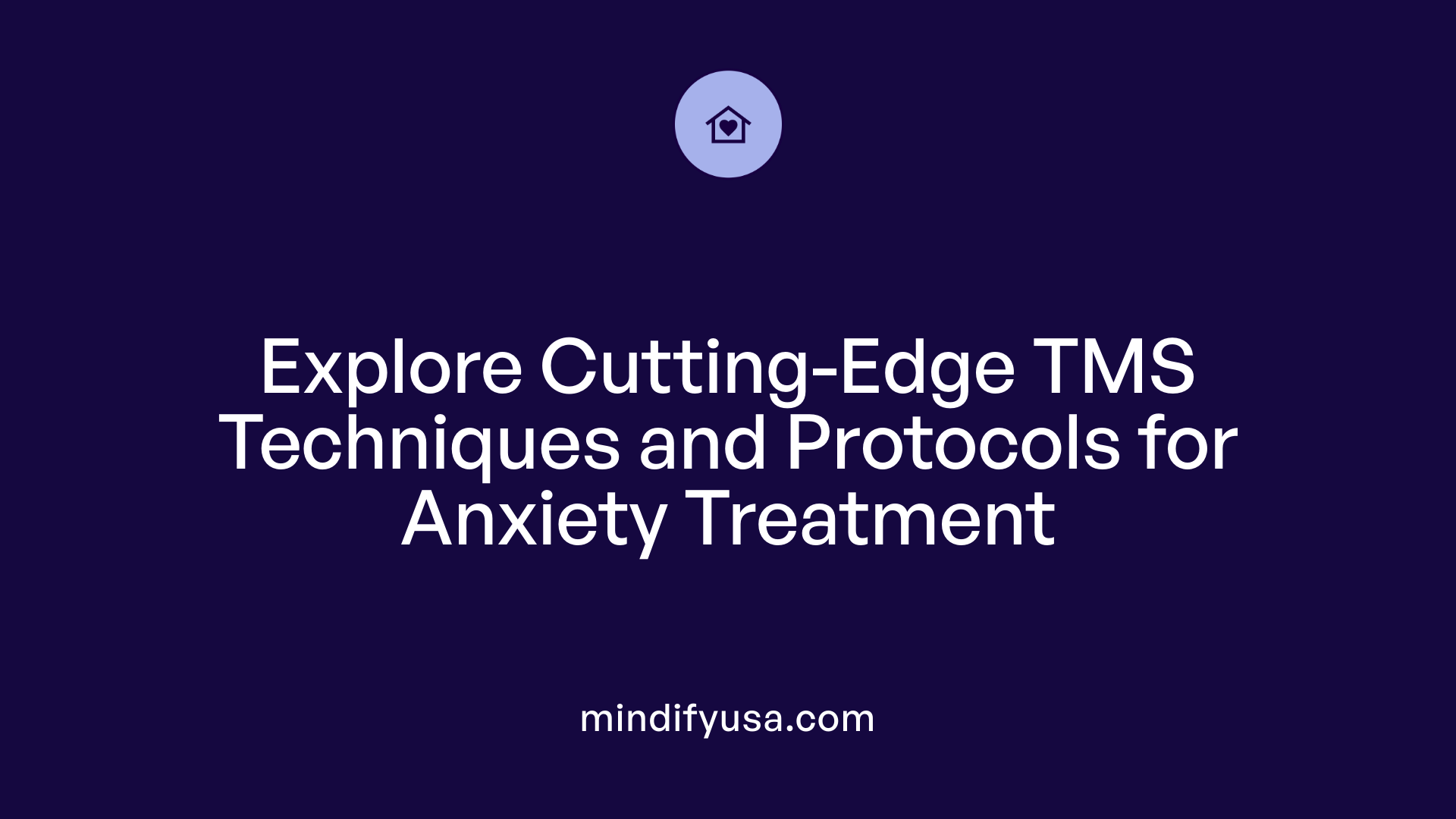 Explore Cutting-Edge TMS Techniques and Protocols for Anxiety Treatment
