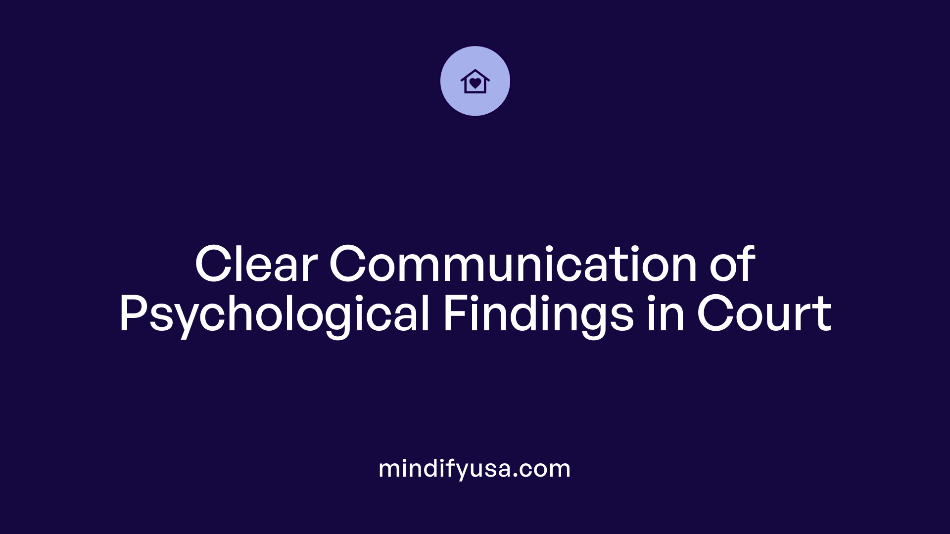 Clear Communication of Psychological Findings in Court