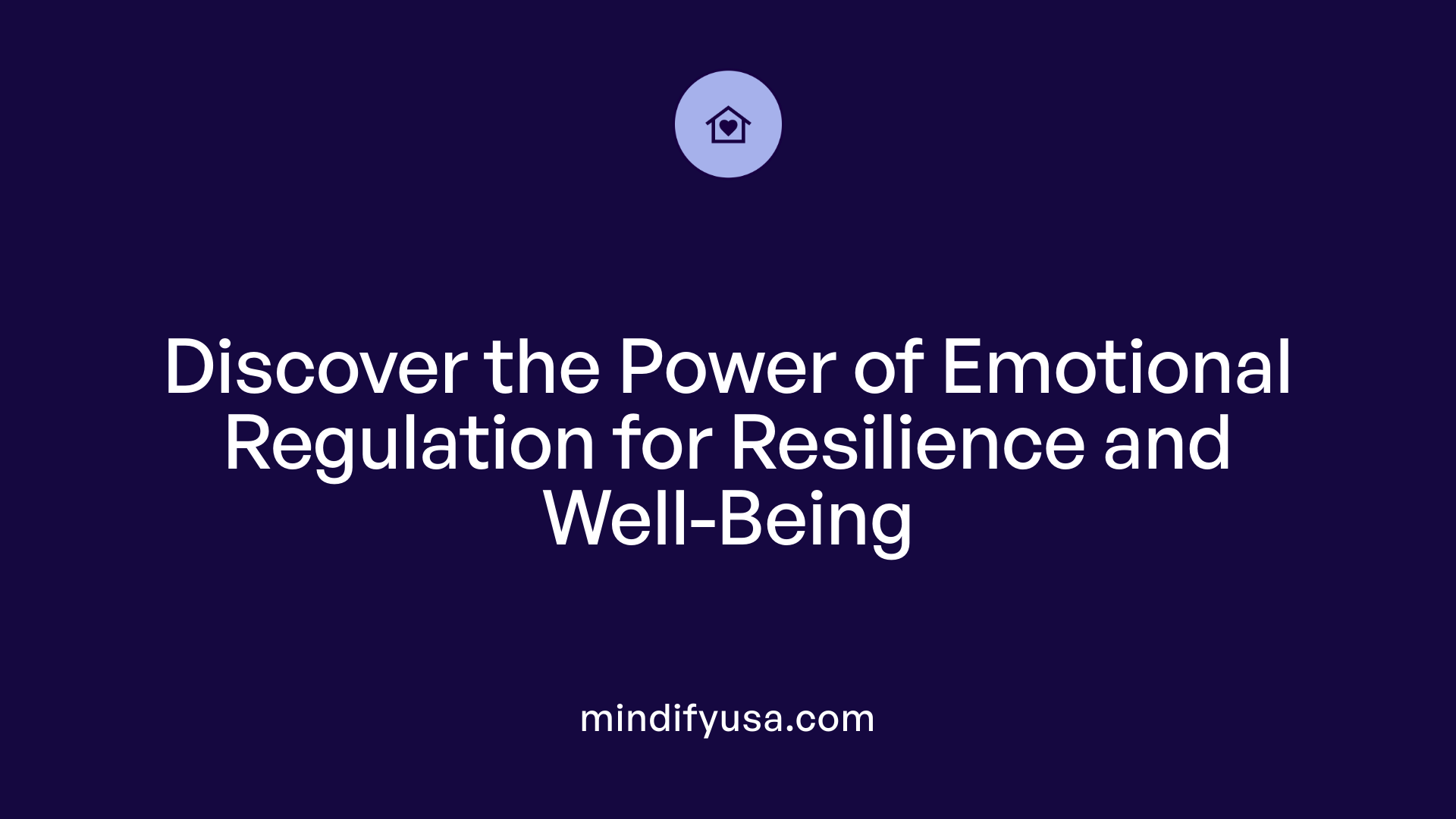 Discover the Power of Emotional Regulation for Resilience and Well-Being