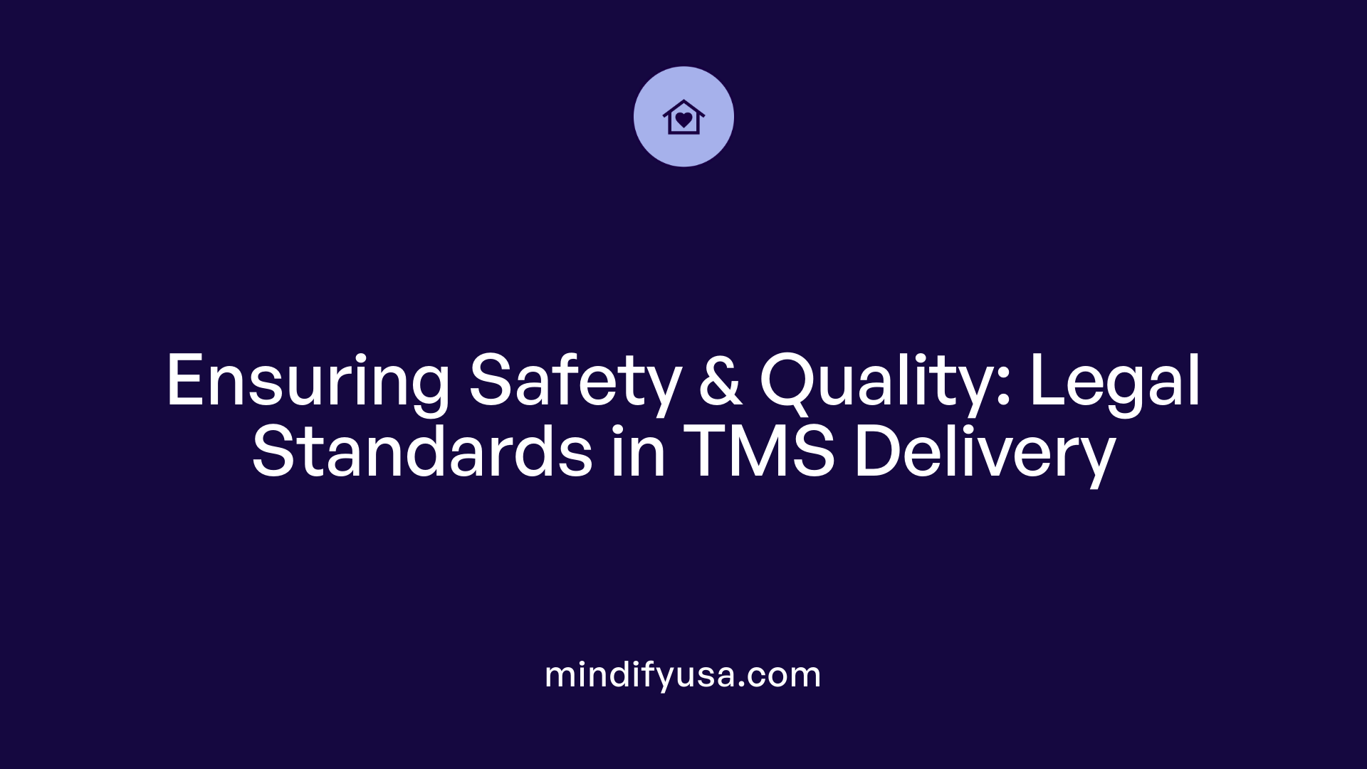 Ensuring Safety & Quality: Legal Standards in TMS Delivery