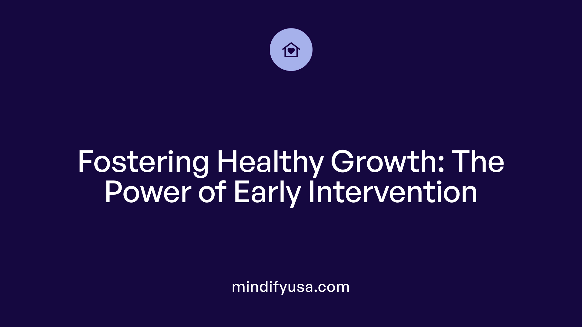 Fostering Healthy Growth: The Power of Early Intervention