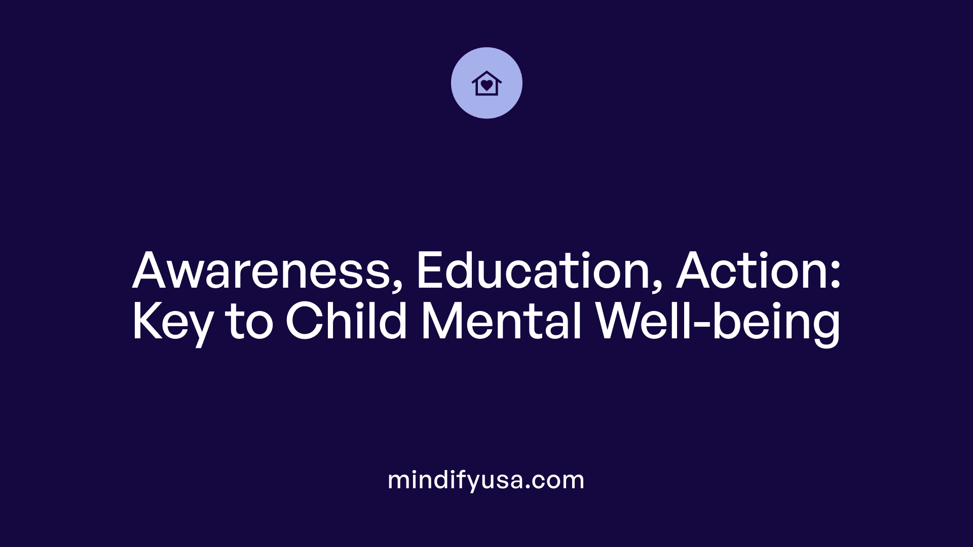 Awareness, Education, Action: Key to Child Mental Well-being