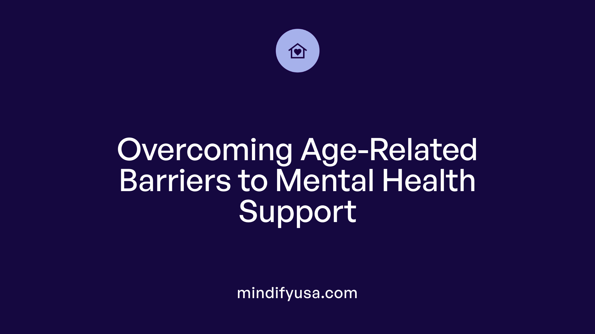 Overcoming Age-Related Barriers to Mental Health Support