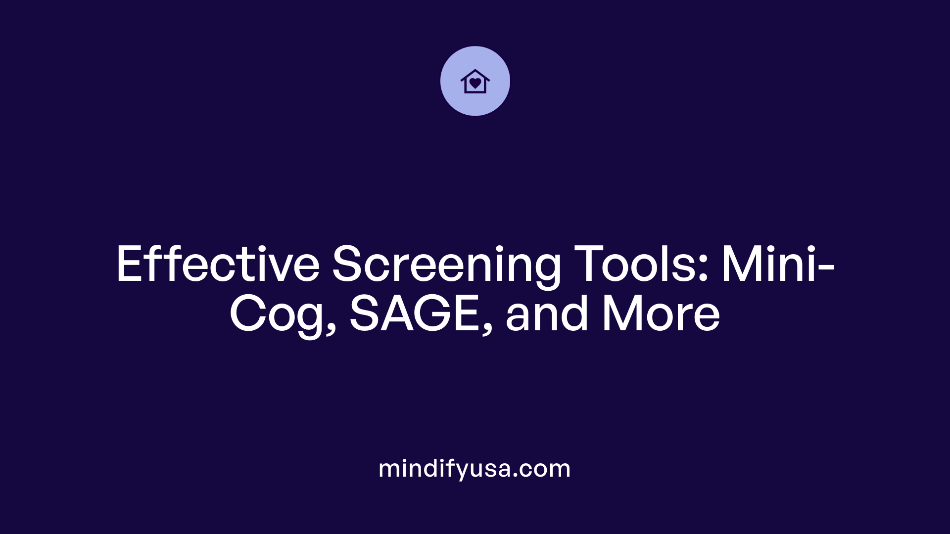 Effective Screening Tools: Mini-Cog, SAGE, and More