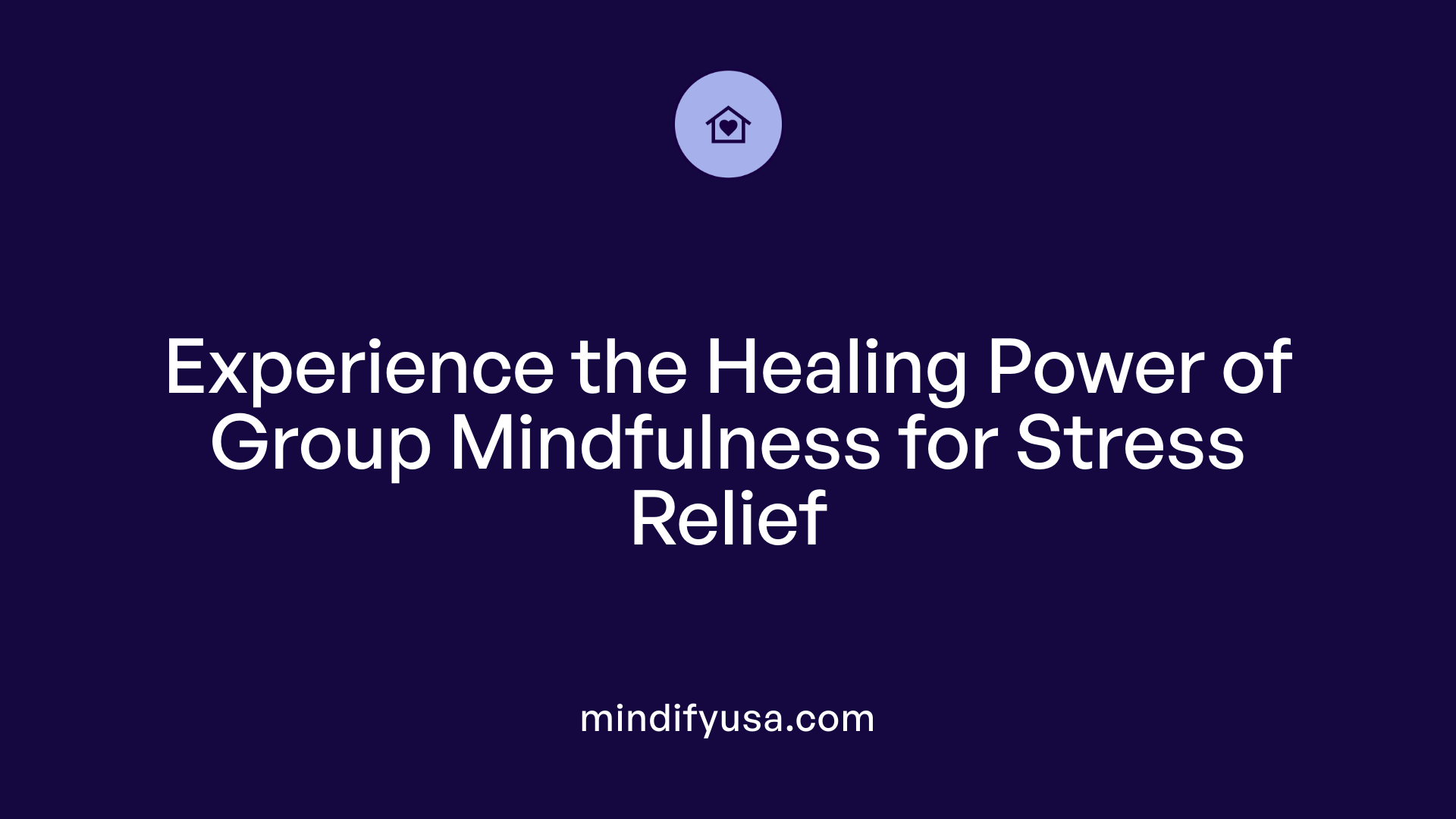 Experience the Healing Power of Group Mindfulness for Stress Relief