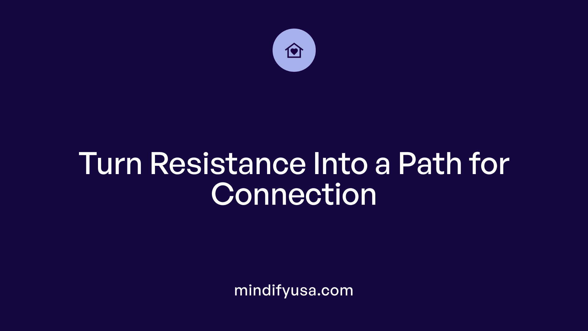 Turn Resistance Into a Path for Connection
