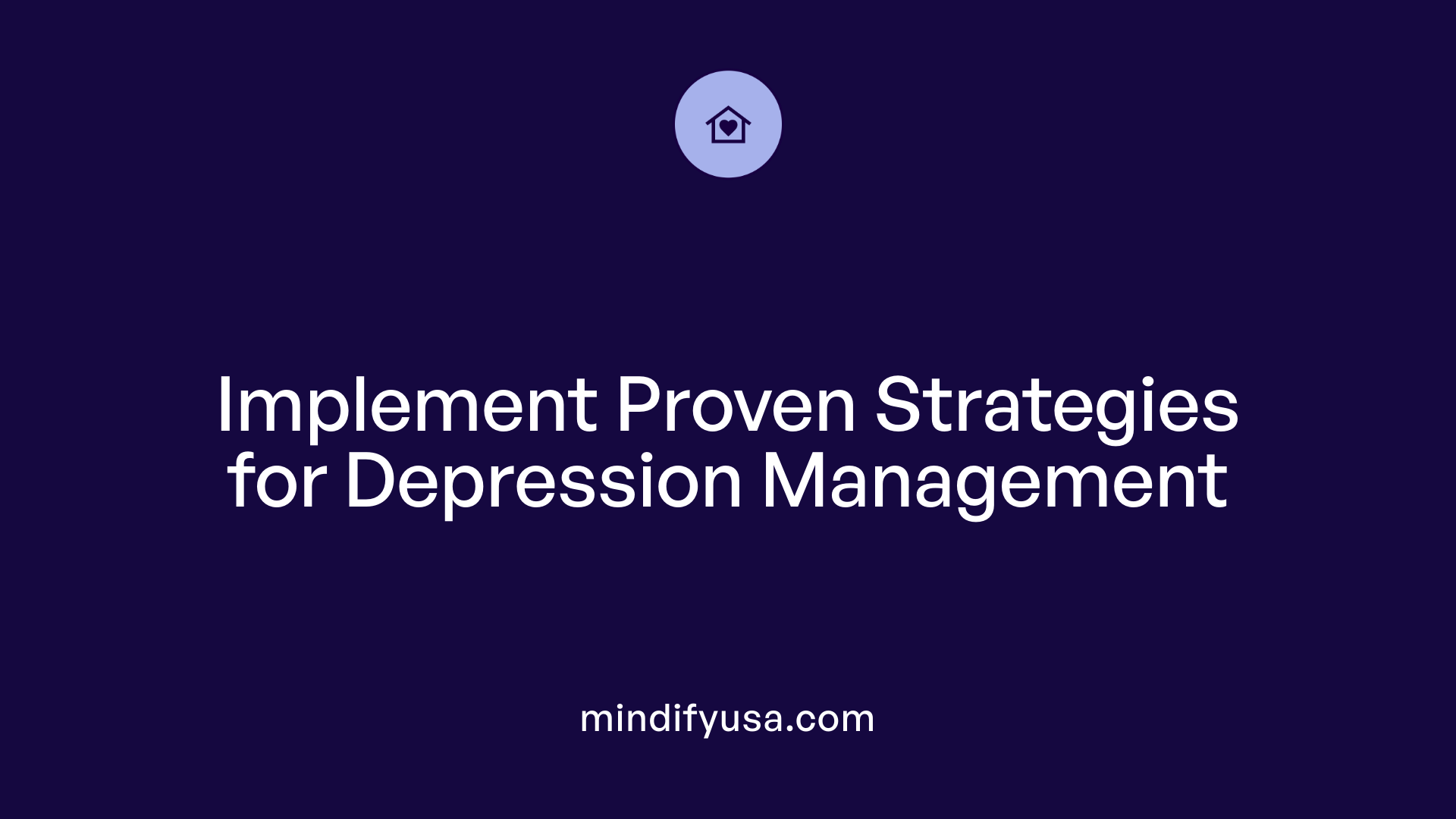 Implement Proven Strategies for Depression Management