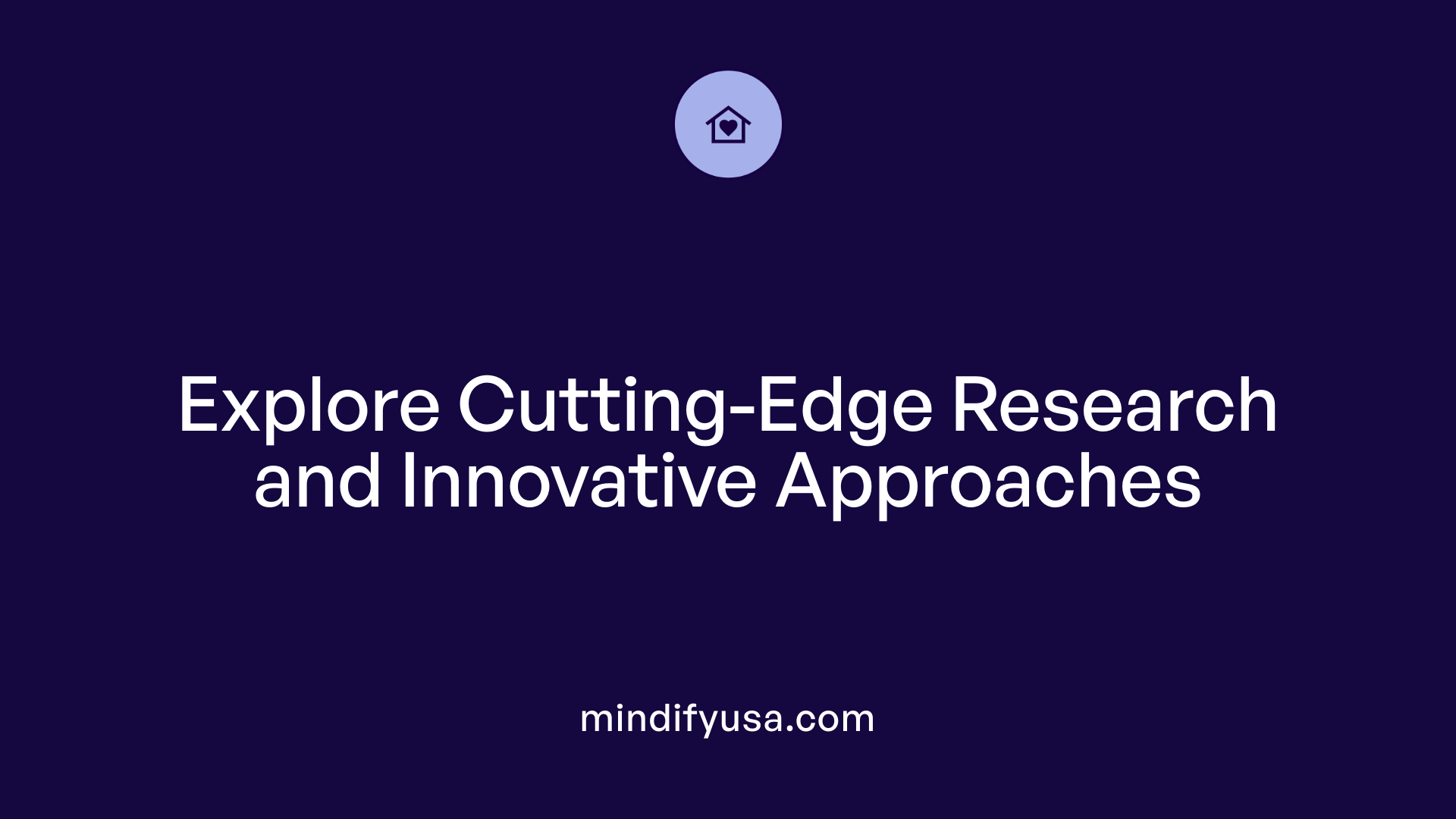 Explore Cutting-Edge Research and Innovative Approaches