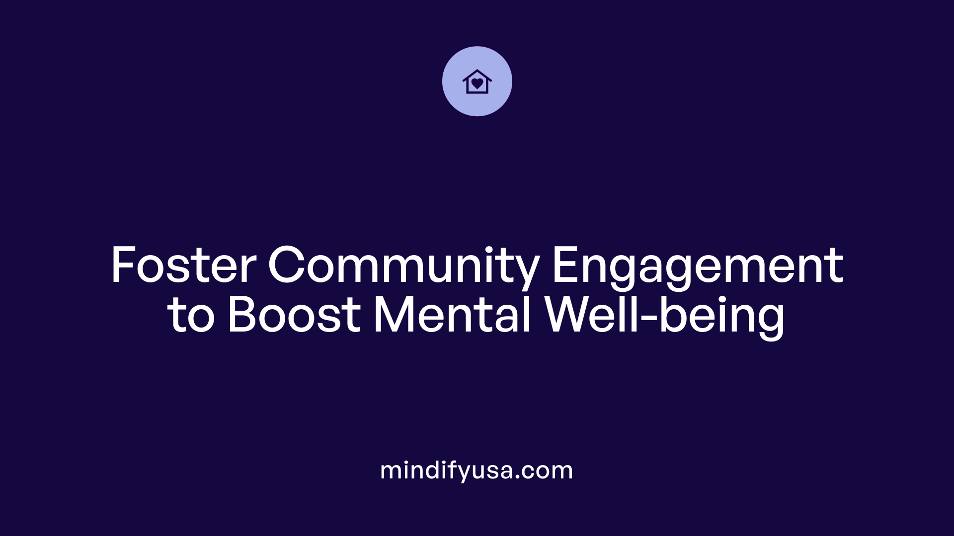 Foster Community Engagement to Boost Mental Well-being
