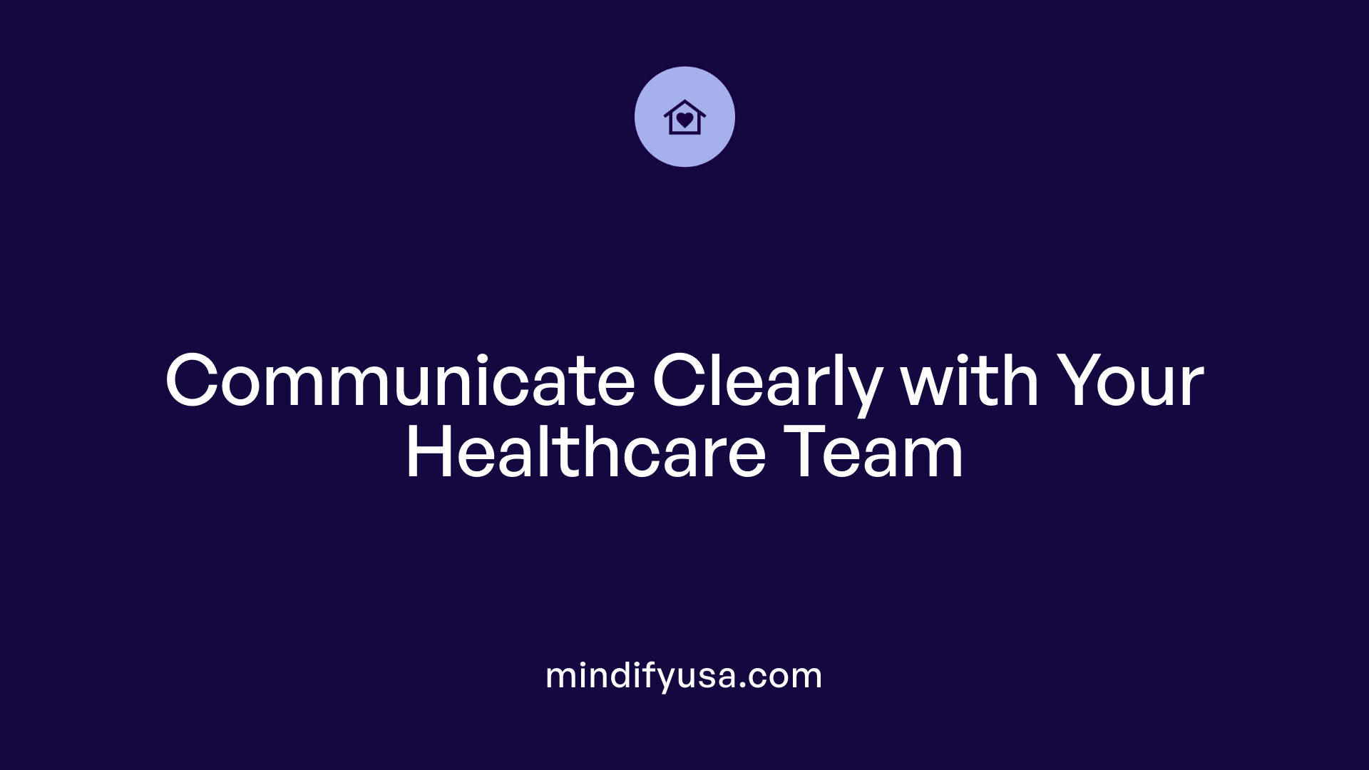 Communicate Clearly with Your Healthcare Team