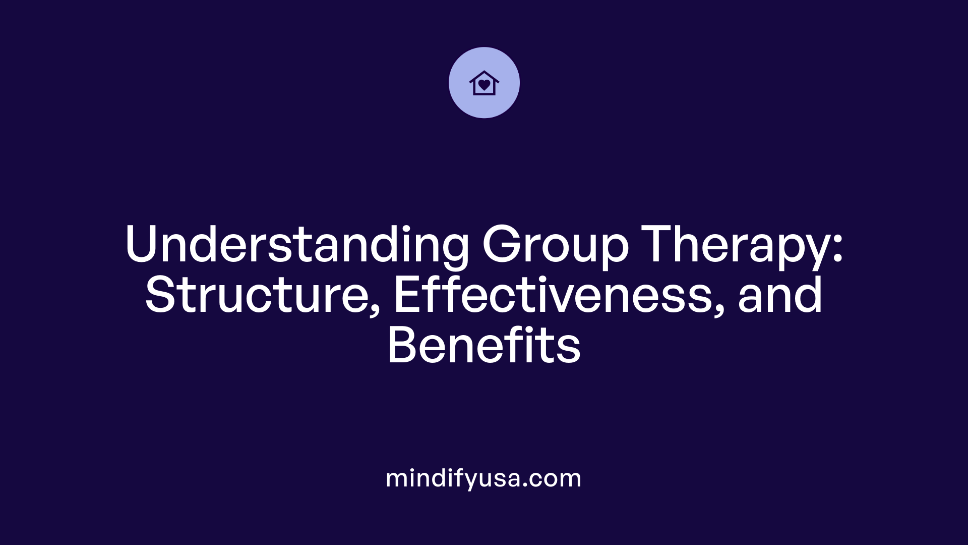Understanding Group Therapy: Structure, Effectiveness, and Benefits