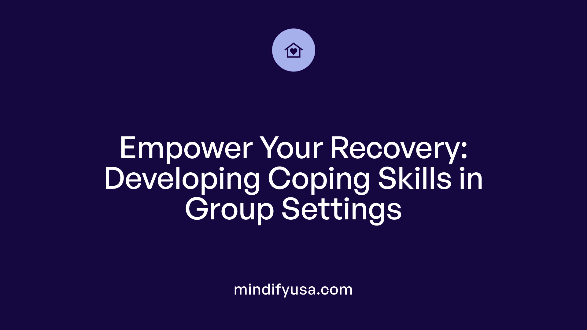 Empower Your Recovery: Developing Coping Skills in Group Settings