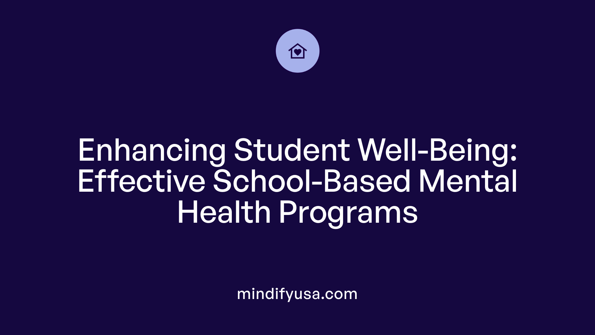 Enhancing Student Well-Being: Effective School-Based Mental Health Programs