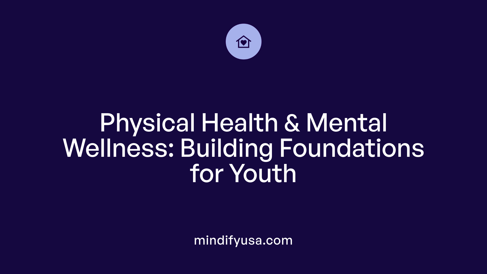 Physical Health & Mental Wellness: Building Foundations for Youth