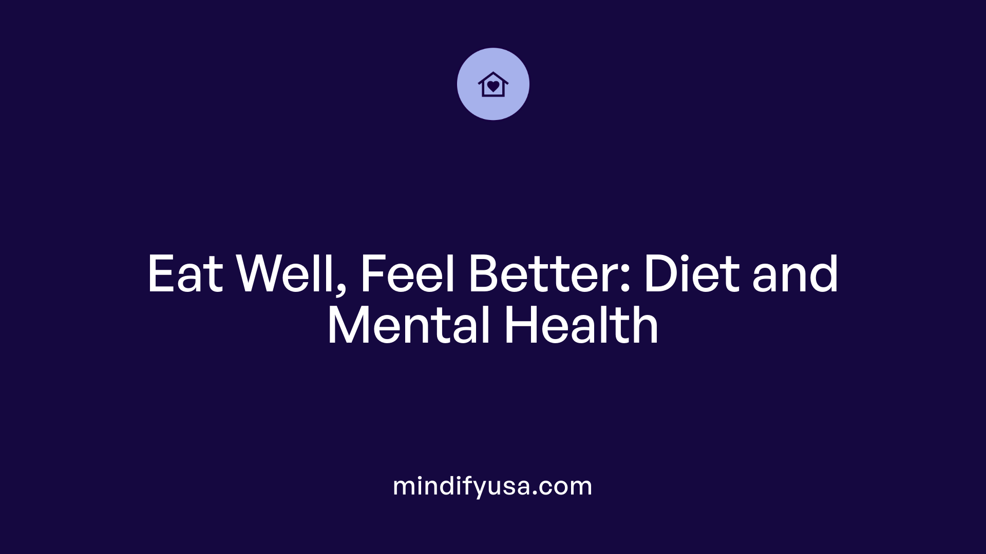 Eat Well, Feel Better: Diet and Mental Health
