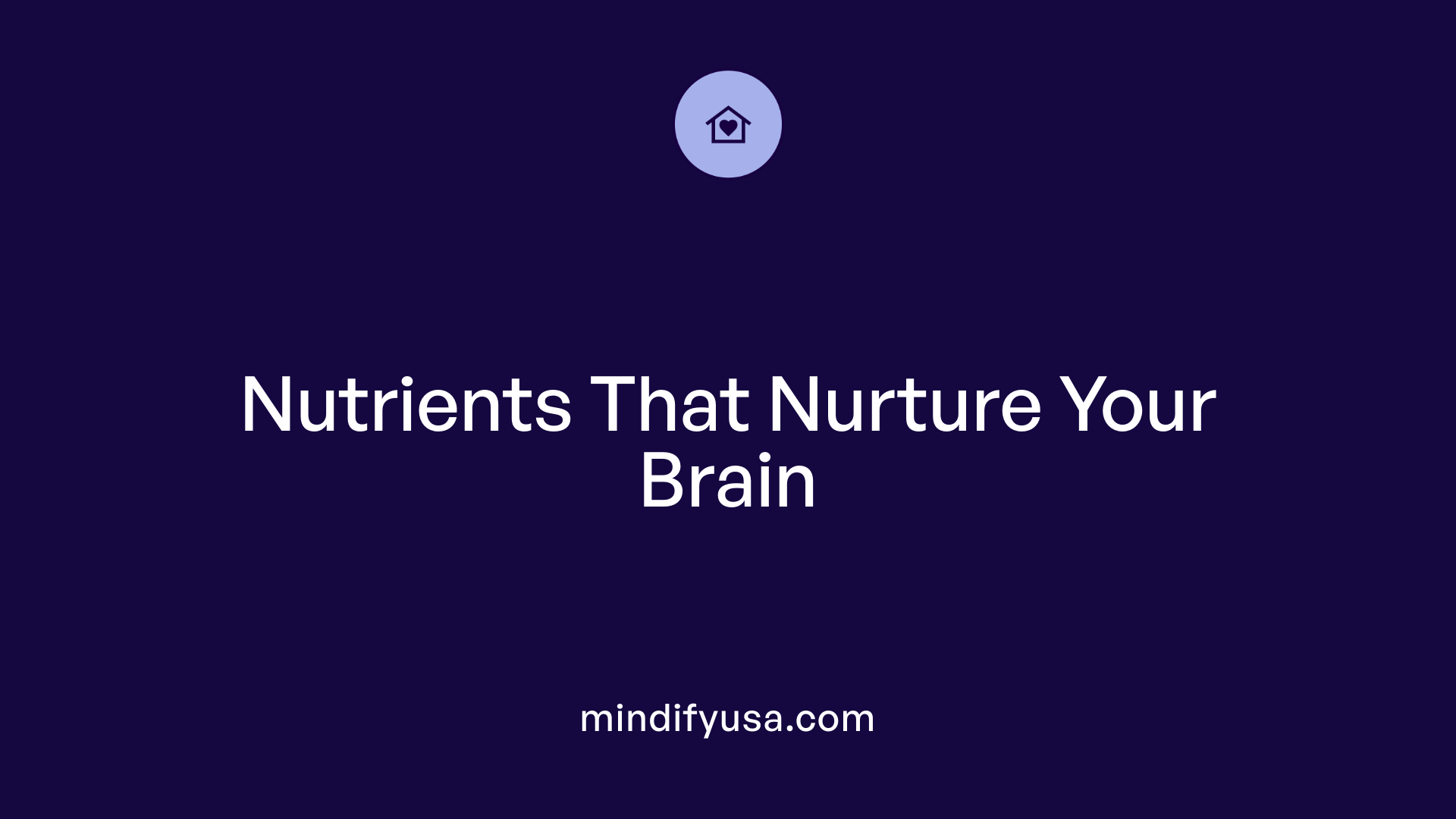 Nutrients That Nurture Your Brain