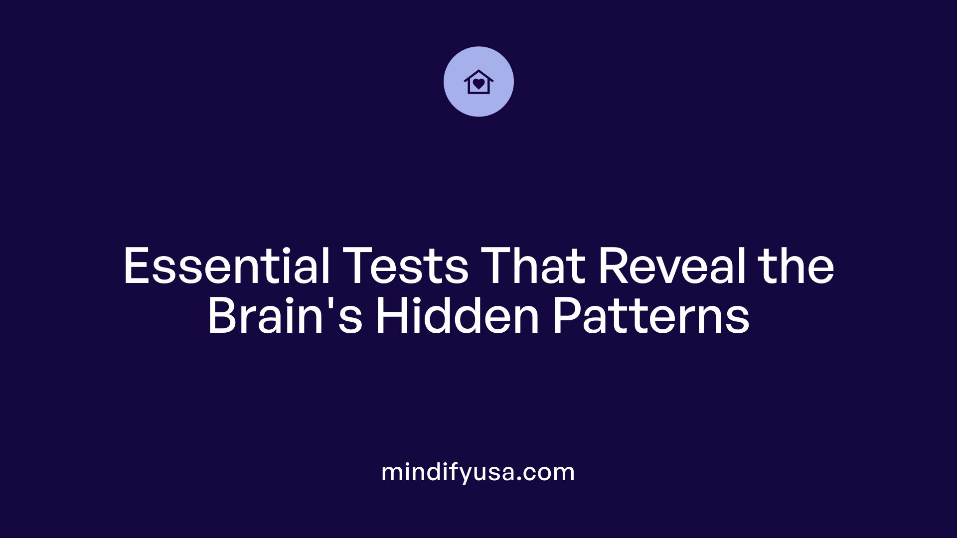 Essential Tests That Reveal the Brain's Hidden Patterns