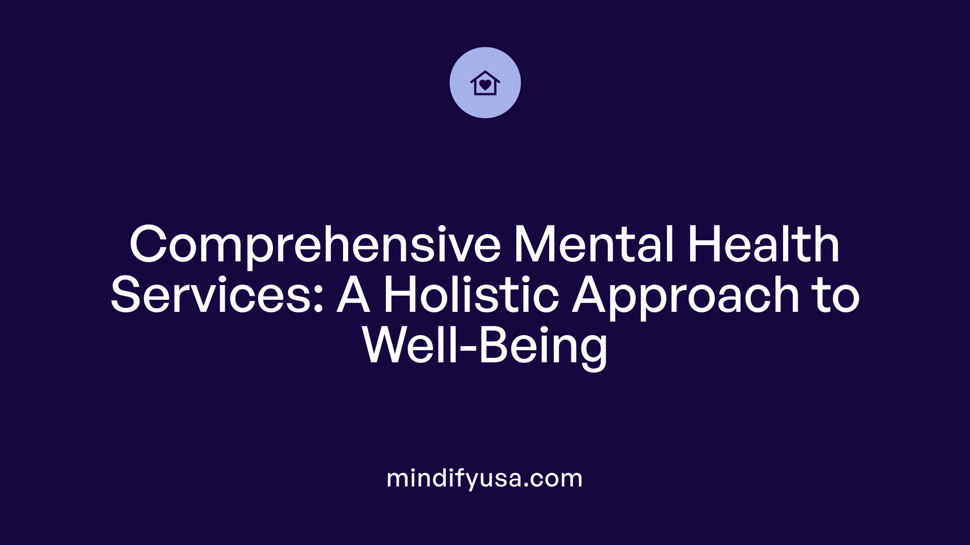 Comprehensive Mental Health Services: A Holistic Approach to Well-Being