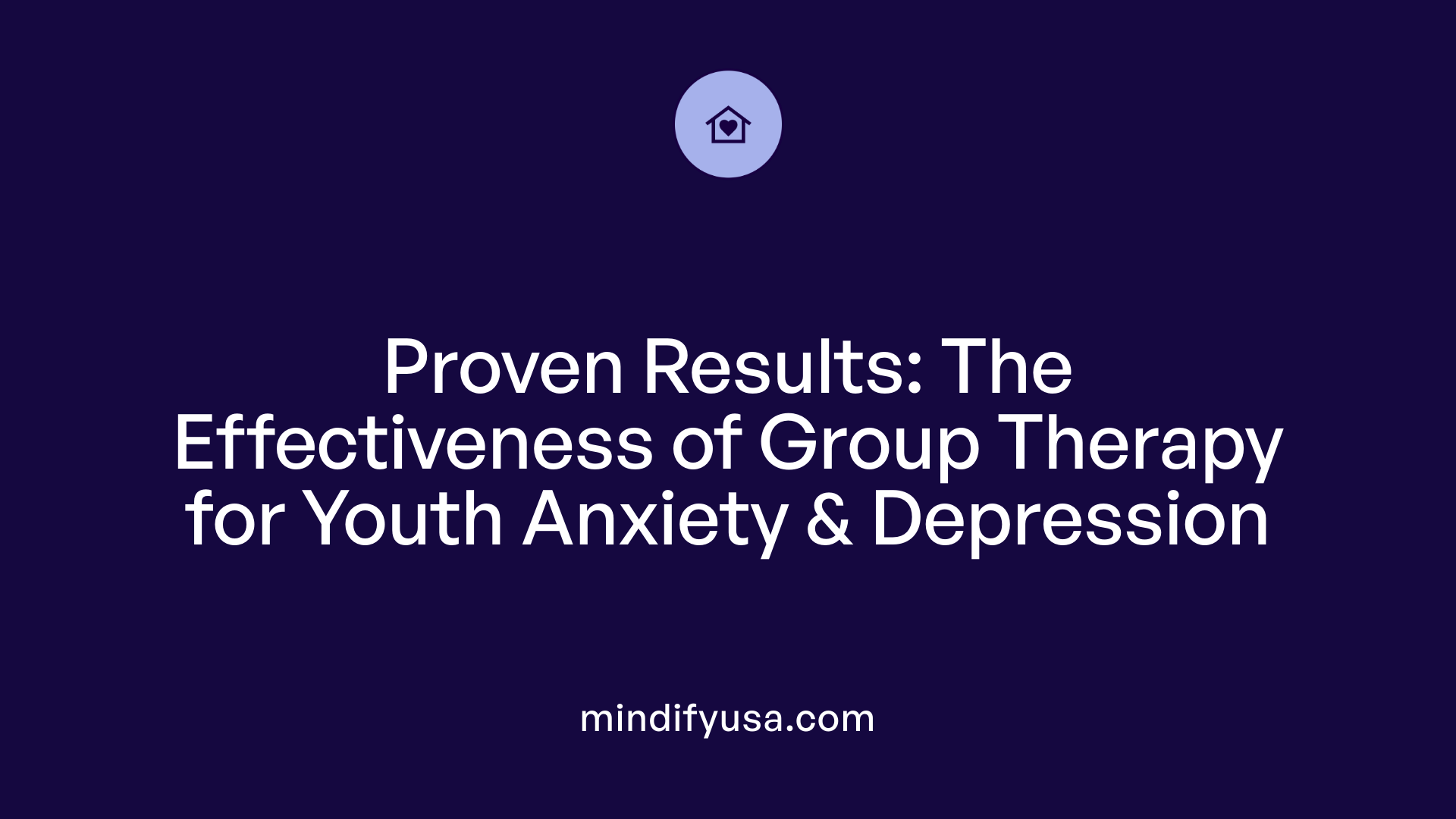 Proven Results: The Effectiveness of Group Therapy for Youth Anxiety & Depression
