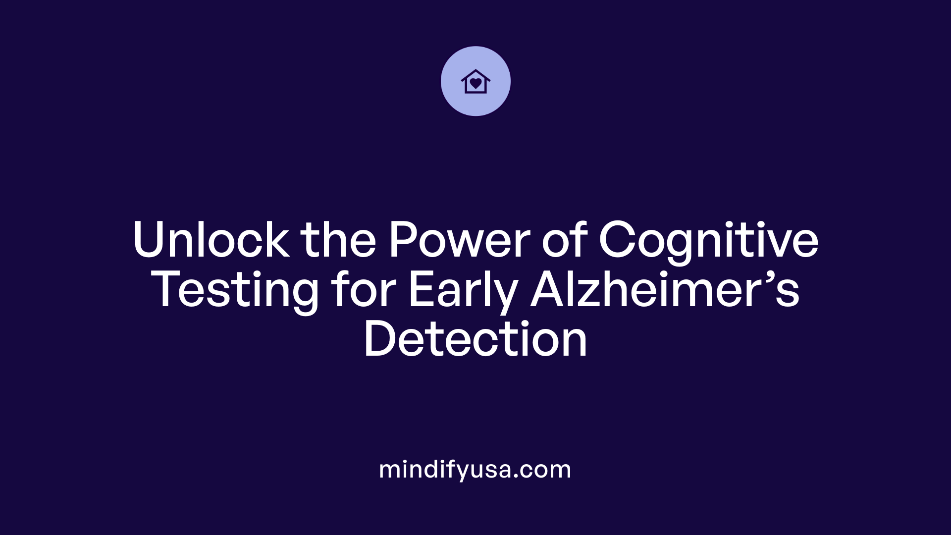 Unlock the Power of Cognitive Testing for Early Alzheimer’s Detection
