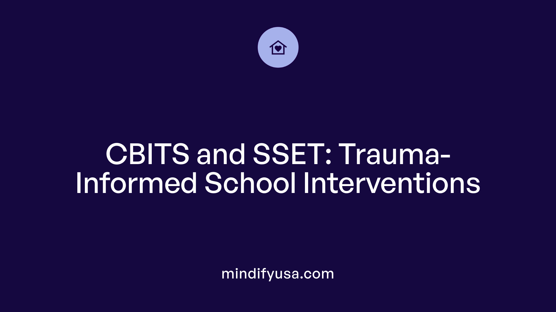 CBITS and SSET: Trauma-Informed School Interventions