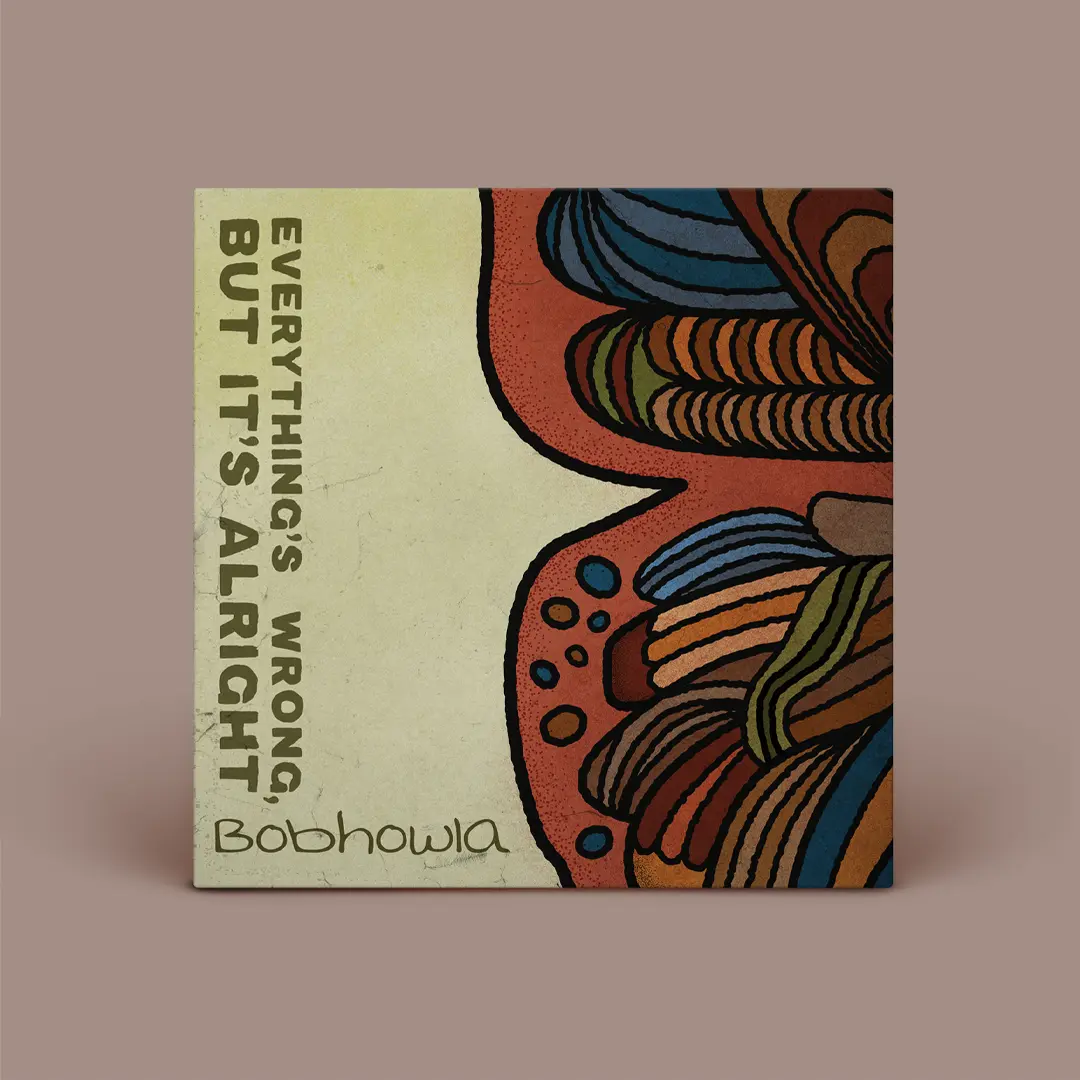 Album cover with abstract colorful patterns on the right and text on the left saying 'EVERYTHING'S WRONG, BUT IT'S ALRIGHT' by the band 'Bobhowla' who's name is below.