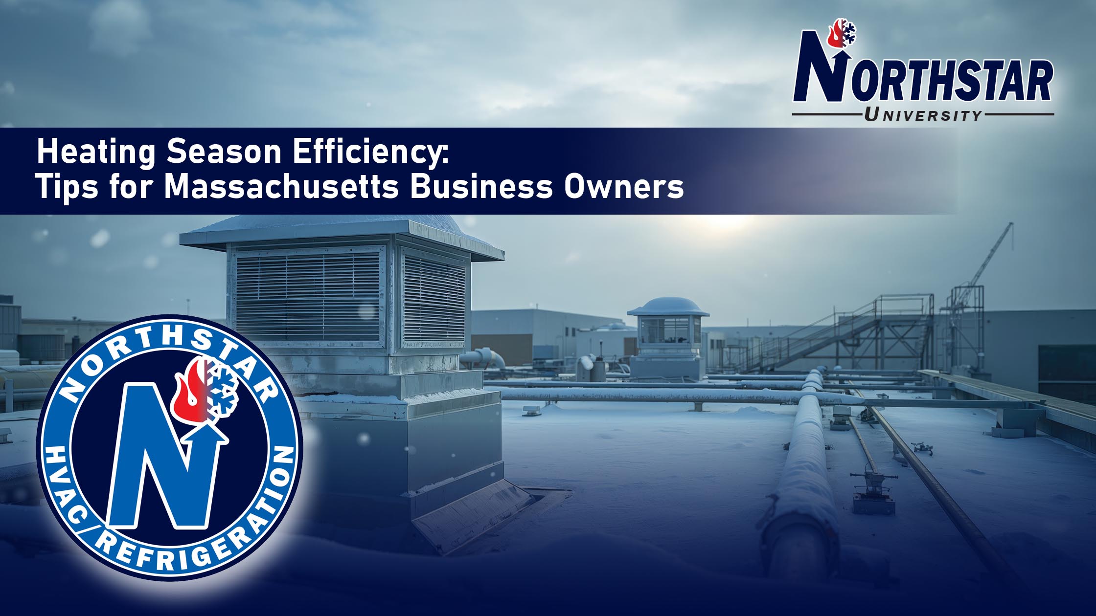 Featured image for Northstar HVACR blog post: Heating Season Efficiency: Tips for Massachusetts Business Owners