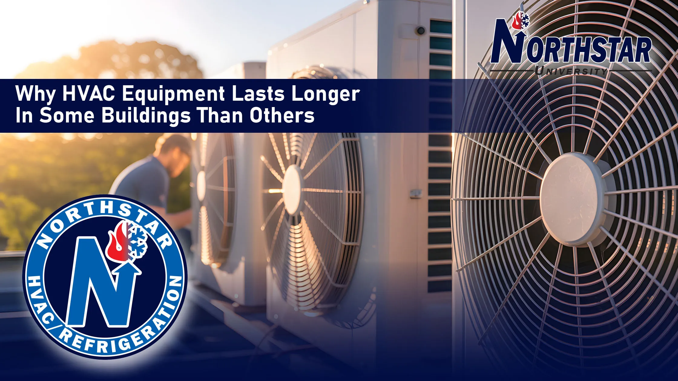Why HVAC Equipment Lasts Longer in Some Buildings Than Others