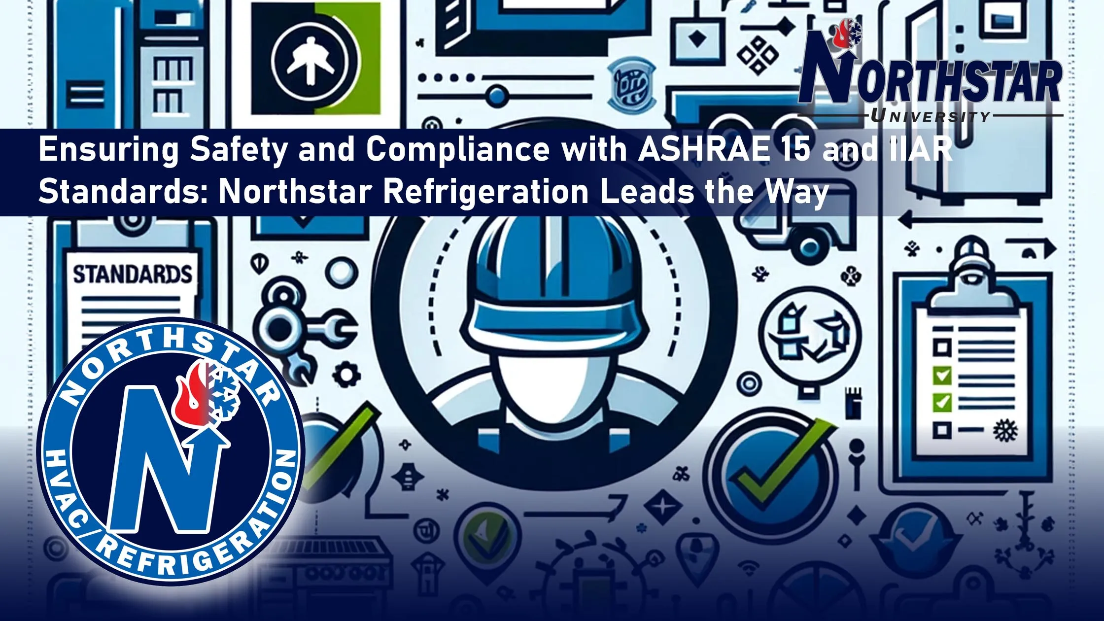 Ensuring Safety and Compliance with ASHRAE 15 and IIAR Standards: Northstar Refrigeration Leads the Way