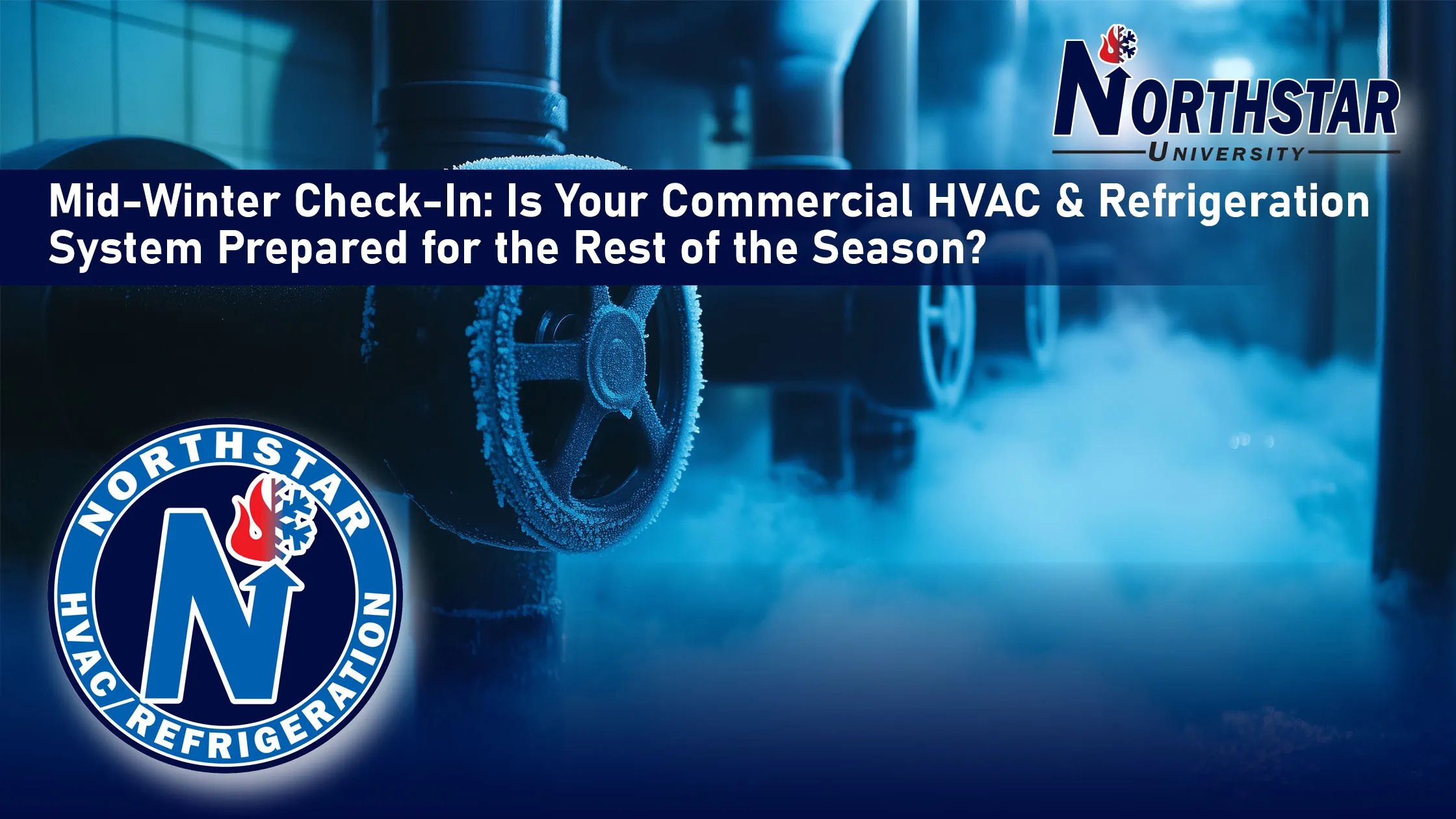 Featured image for Northstar HVACR blog post: Mid-Winter Check-In: Is Your Commercial HVAC/R System Prepared for the Rest of the Season?